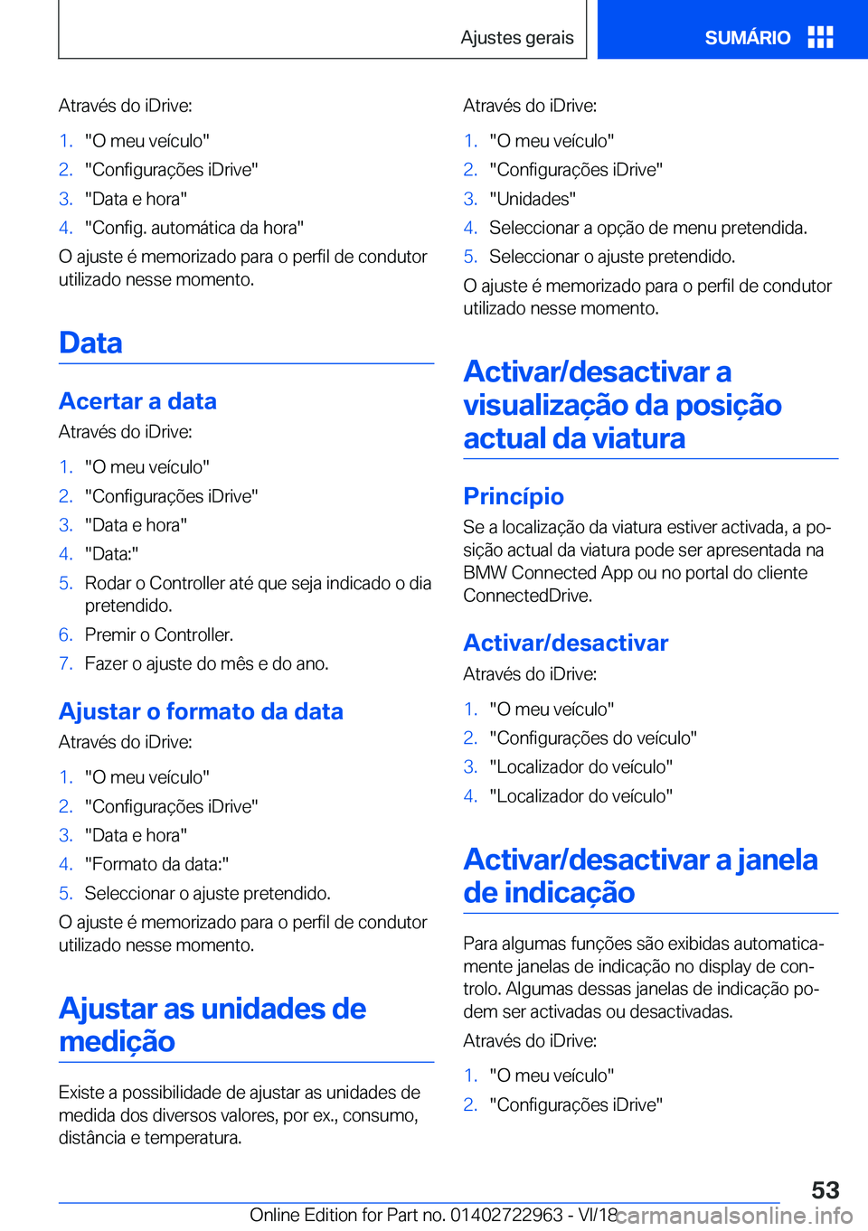 BMW M4 2019  Manual do condutor (in Portuguese) �A�t�r�a�v�é�s��d�o��i�D�r�i�v�e�:�1�.��O��m�e�u��v�e�
