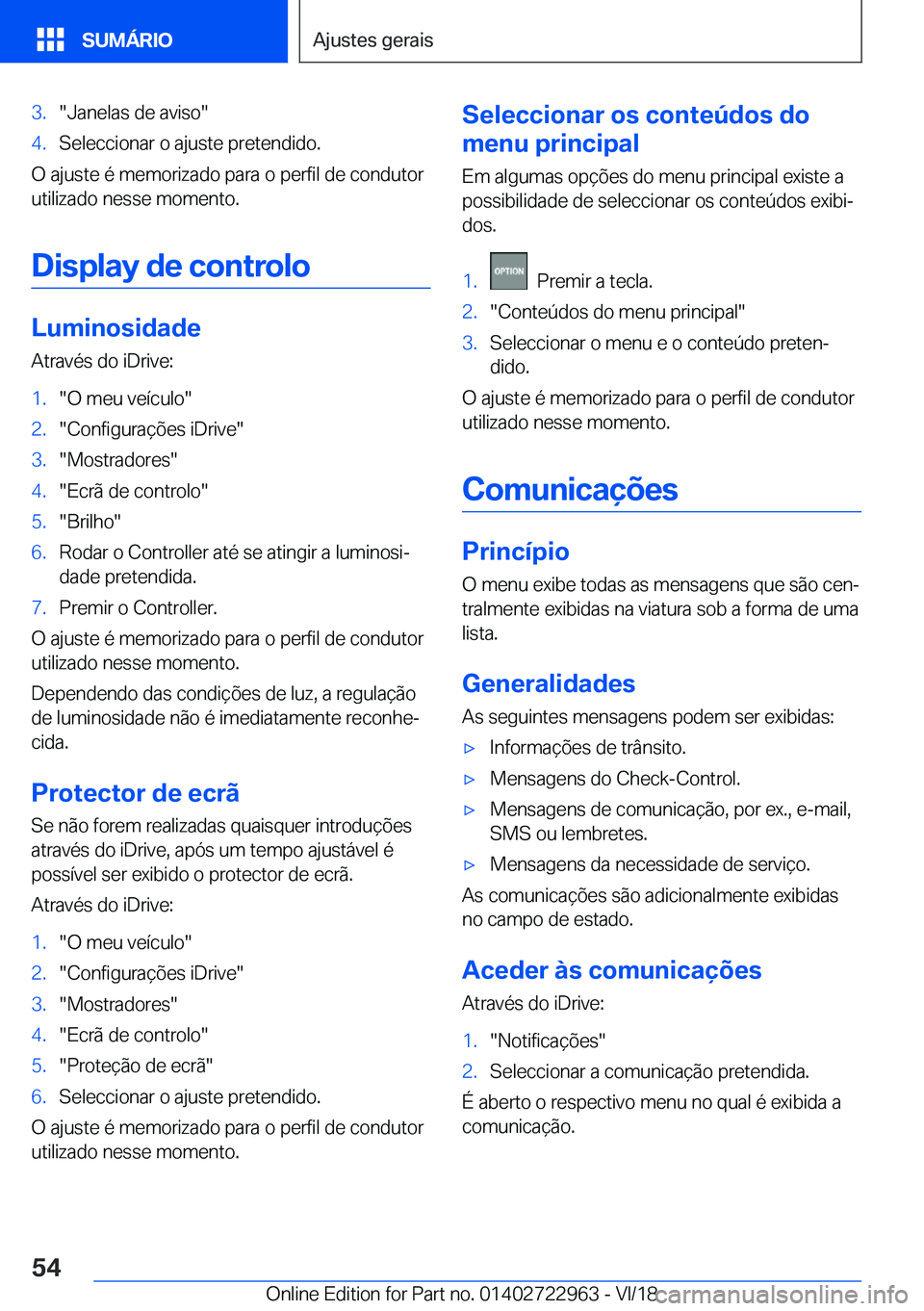 BMW M4 2019  Manual do condutor (in Portuguese) �3�.��J�a�n�e�l�a�s��d�e��a�v�i�s�o��4�.�S�e�l�e�c�c�i�o�n�a�r��o��a�j�u�s�t�e��p�r�e�t�e�n�d�i�d�o�.
�O��a�j�u�s�t�e��é��m�e�m�o�r�i�z�a�d�o��p�a�r�a��o��p�e�r�f�i�l��d�e��c�o�n�d�u�t