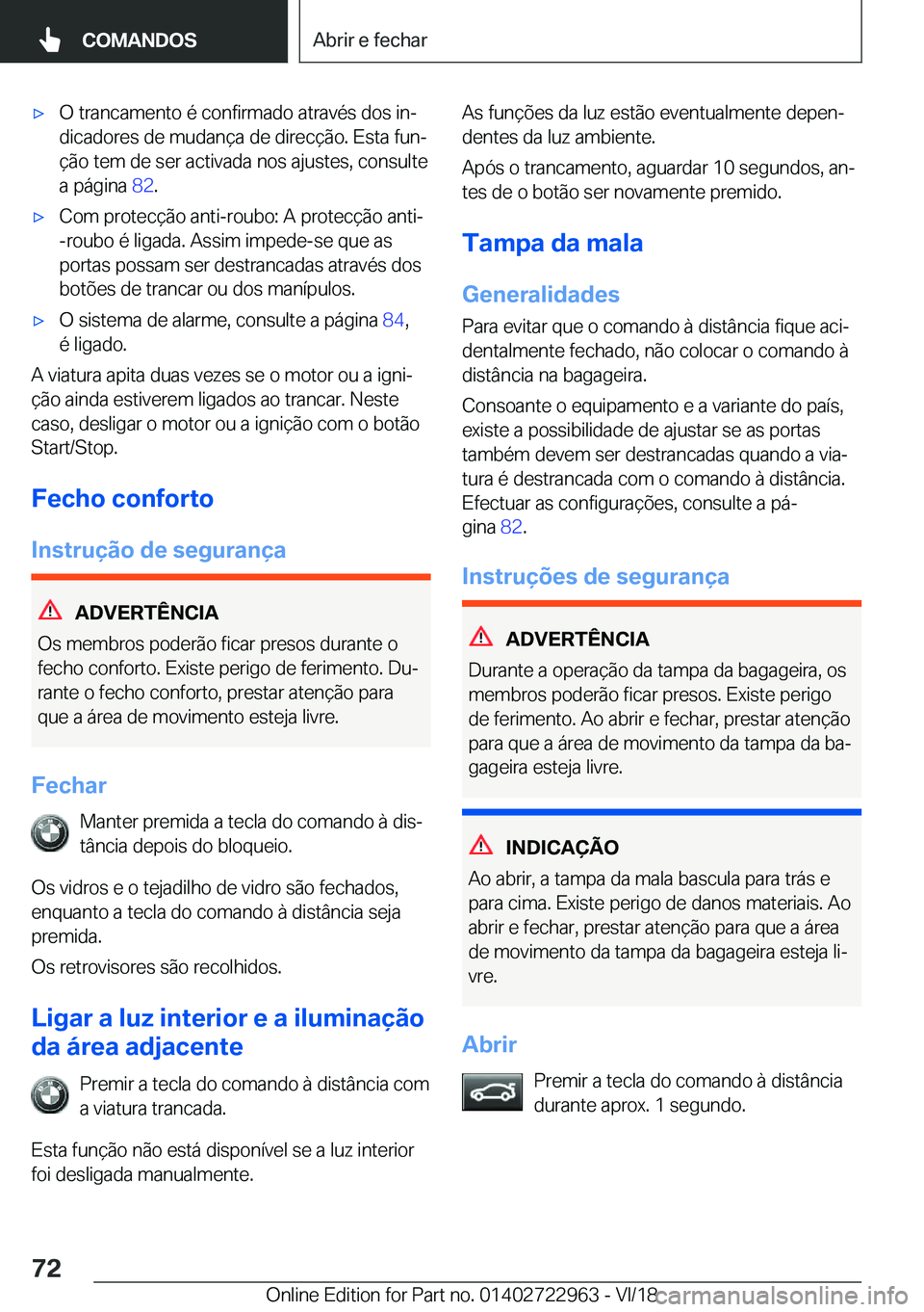 BMW M4 2019  Manual do condutor (in Portuguese) 'x�O��t�r�a�n�c�a�m�e�n�t�o��é��c�o�n�f�i�r�m�a�d�o��a�t�r�a�v�é�s��d�o�s��i�nª
�d�i�c�a�d�o�r�e�s��d�e��m�u�d�a�n�
