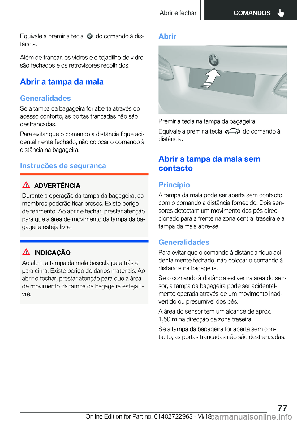 BMW M4 2019  Manual do condutor (in Portuguese) �E�q�u�i�v�a�l�e��a��p�r�e�m�i�r��a��t�e�c�l�a�����d�o��c�o�m�a�n�d�o��à��d�i�sª
�t�â�n�c�i�a�.
�A�l�é�m��d�e��t�r�a�n�c�a�r�,��o�s��v�i�d�r�o�s��e��o��t�e�j�a�d�i�l�h�o��d�e�