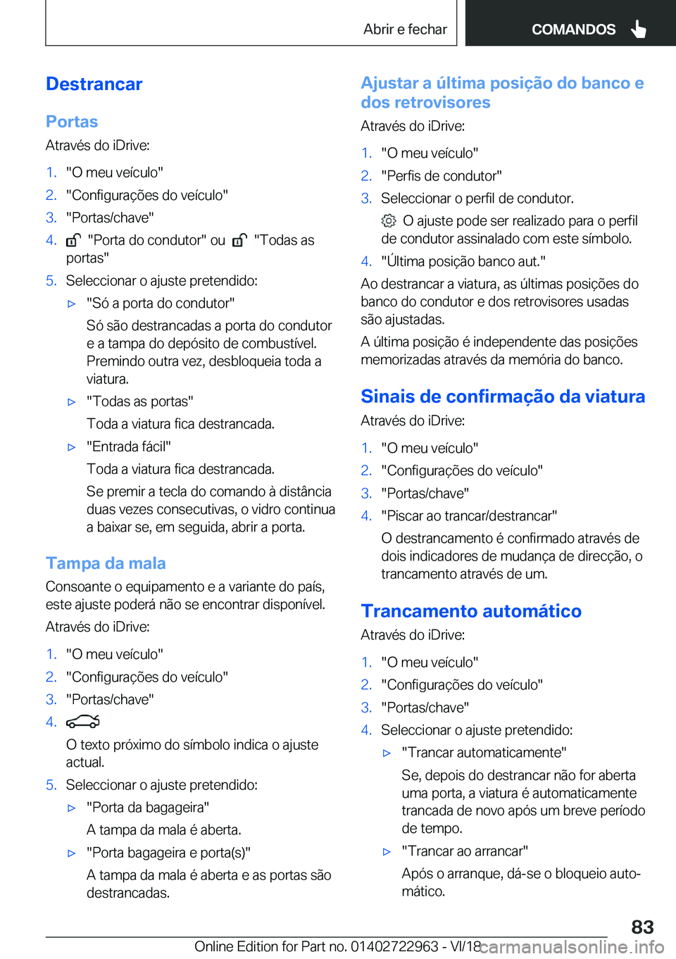 BMW M4 2019  Manual do condutor (in Portuguese) �D�e�s�t�r�a�n�c�a�r
�P�o�r�t�a�s
�A�t�r�a�v�é�s��d�o��i�D�r�i�v�e�:�1�.��O��m�e�u��v�e�