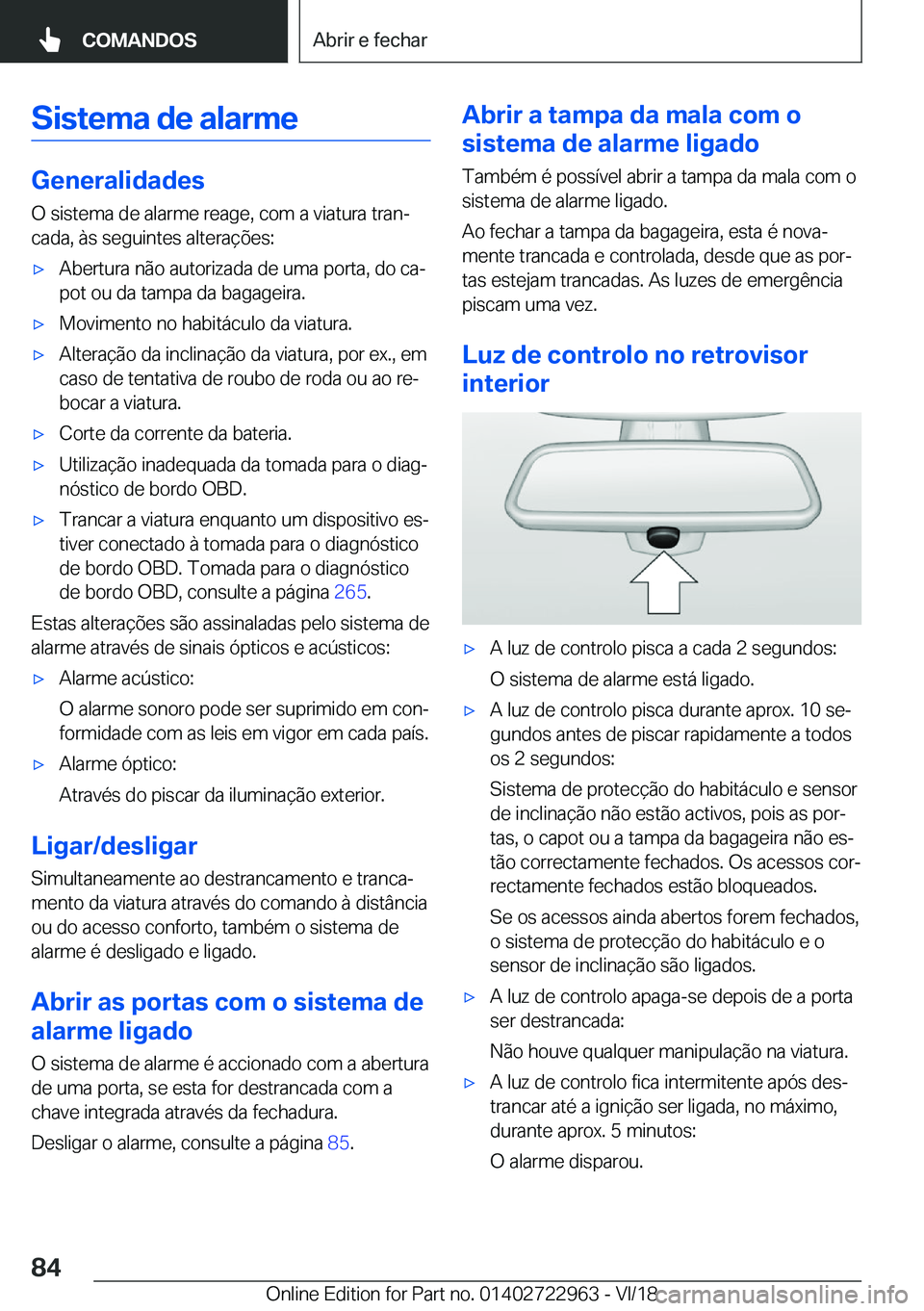 BMW M4 2019  Manual do condutor (in Portuguese) �S�i�s�t�e�m�a��d�e��a�l�a�r�m�e
�G�e�n�e�r�a�l�i�d�a�d�e�s
�O��s�i�s�t�e�m�a��d�e��a�l�a�r�m�e��r�e�a�g�e�,��c�o�m��a��v�i�a�t�u�r�a��t�r�a�nª �c�a�d�a�,��à�s��s�e�g�u�i�n�t�e�s��a�l�