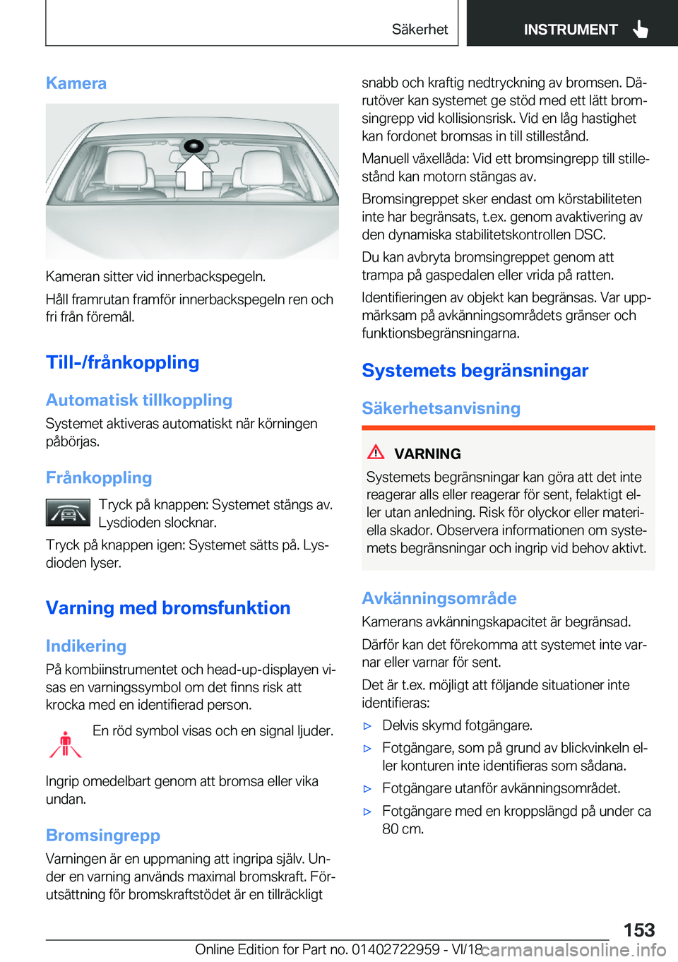 BMW M4 2019  InstruktionsbÖcker (in Swedish) �K�a�m�e�r�a
�K�a�m�e�r�a�n��s�i�t�t�e�r��v�i�d��i�n�n�e�r�b�a�c�k�s�p�e�g�e�l�n�.
�H�å�l�l��f�r�a�m�r�u�t�a�n��f�r�a�m�f�