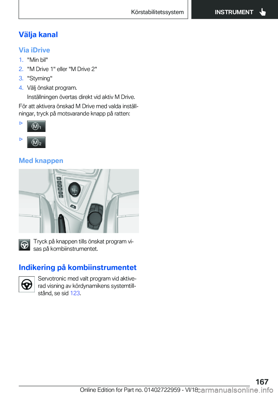 BMW M4 2019  InstruktionsbÖcker (in Swedish) �V�ä�l�j�a��k�a�n�a�l
�V�i�a��i�D�r�i�v�e�1�.��M�i�n��b�i�l��2�.��M��D�r�i�v�e��1���e�l�l�e�r���M��D�r�i�v�e��2��3�.��S�t�y�r�n�i�n�g��4�.�V�ä�l�j��