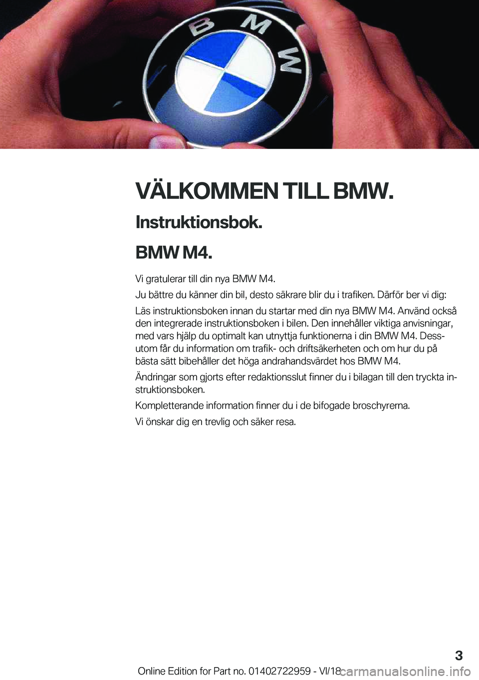 BMW M4 2019  InstruktionsbÖcker (in Swedish) �V�Ä�L�K�O�M�M�E�N��T�I�L�L��B�M�W�.�I�n�s�t�r�u�k�t�i�o�n�s�b�o�k�.
�B�M�W��M�4�.
�V�i��g�r�a�t�u�l�e�r�a�r��t�i�l�l��d�i�n��n�y�a��B�M�W��M�4�.
�J�u��b�ä�t�t�r�e��d�u��k�ä�n�n�e�r��d