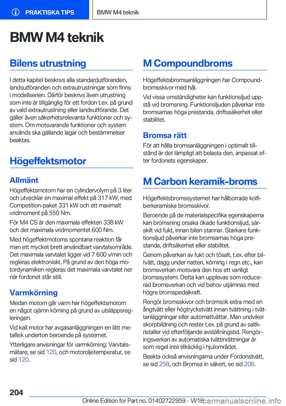 BMW M4 2019  InstruktionsbÖcker (in Swedish) �B�M�W��M�4��t�e�k�n�i�k�B�i�l�e�n�s��u�t�r�u�s�t�n�i�n�g
�I��d�e�t�t�a��k�a�p�i�t�e�l��b�e�s�k�r�i�v�s��a�l�l�a��s�t�a�n�d�a�r�d�u�t�f�