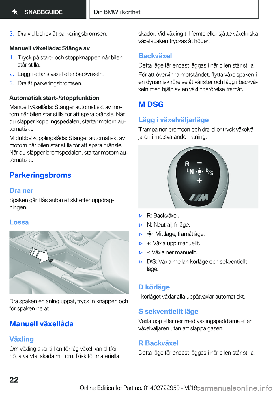 BMW M4 2019  InstruktionsbÖcker (in Swedish) �3�.�D�r�a��v�i�d��b�e�h�o�v��å�t��p�a�r�k�e�r�i�n�g�s�b�r�o�m�s�e�n�.
�M�a�n�u�e�l�l��v�ä�x�e�l�l�å�d�a�:��S�t�ä�n�g�a��a�v
�1�.�T�r�y�c�k��p�å��s�t�a�r�t�-��o�c�h��s�t�o�p�p�k�n�a�p�