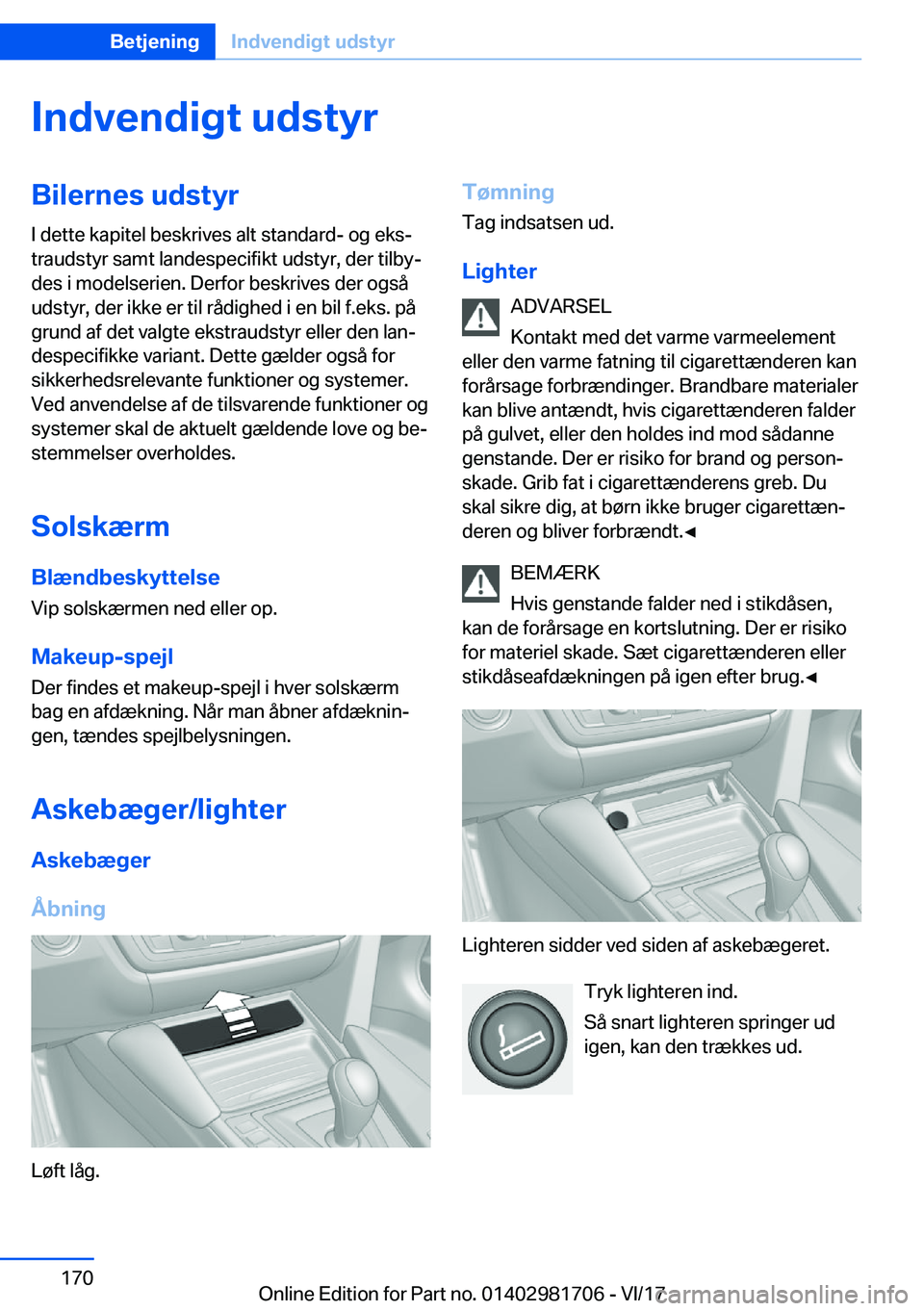 BMW M4 2018  InstruktionsbØger (in Danish) �I�n�d�v�e�n�d�i�g�t��u�d�s�t�y�r�B�i�l�e�r�n�e�s��u�d�s�t�y�r�I� �d�e�t�t�e� �k�a�p�i�t�e�l� �b�e�s�k�r�i�v�e�s� �a�l�t� �s�t�a�n�d�a�r�d�-� �o�g� �e�k�sj
�t�r�a�u�d�s�t�y�r� �s�a�m�t� �l�a�n�d�e�