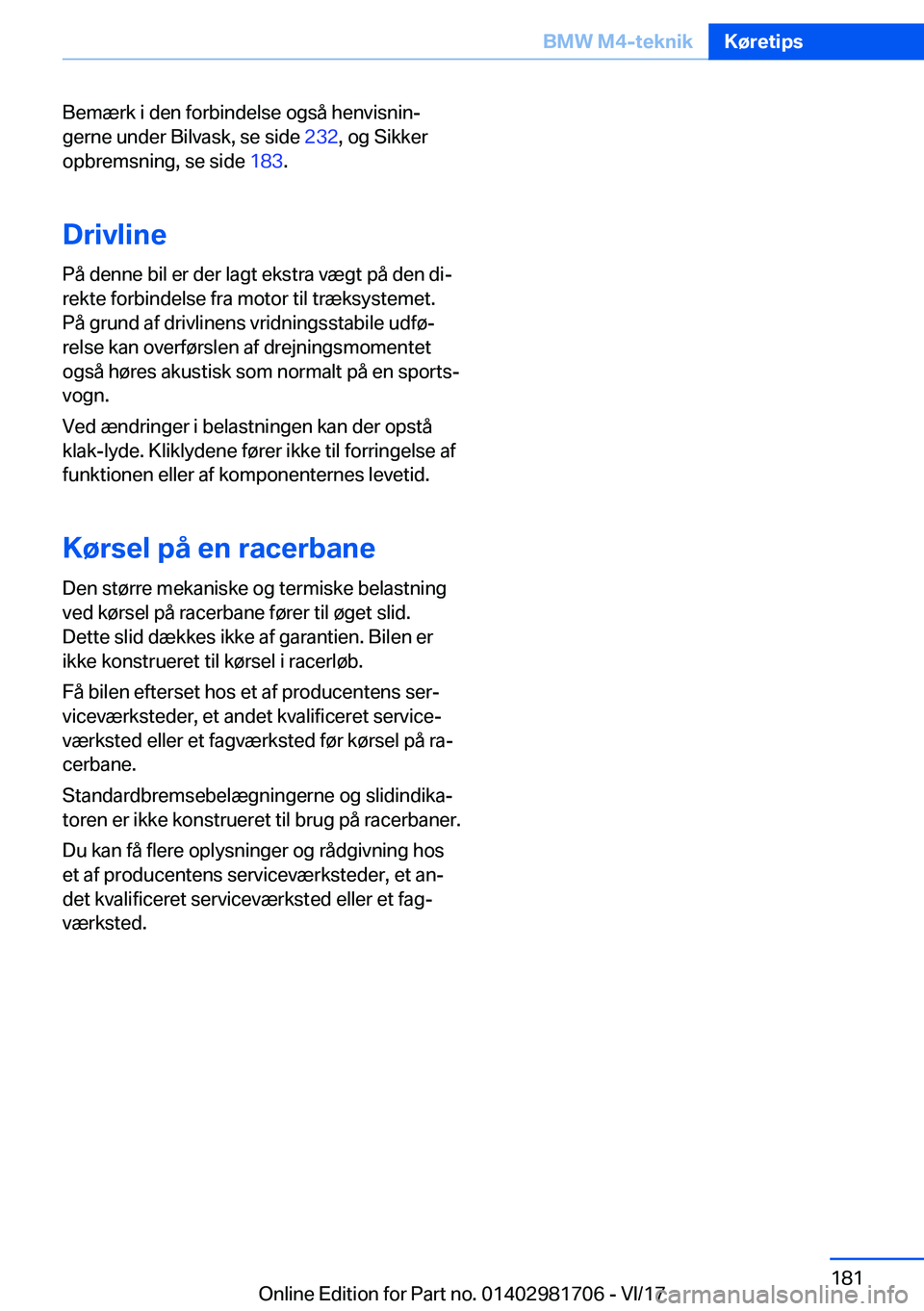 BMW M4 2018  InstruktionsbØger (in Danish) �B�e�m�æ�r�k� �i� �d�e�n� �f�o�r�b�i�n�d�e�l�s�e� �o�g�s�å� �h�e�n�v�i�s�n�i�nj�g�e�r�n�e� �u�n�d�e�r� �B�i�l�v�a�s�k�,� �s�e� �s�i�d�e�  �2�3�2�,� �o�g� �S�i�k�k�e�r
�o�p�b�r�e�m�s�n�i�n�g�,� �s�e