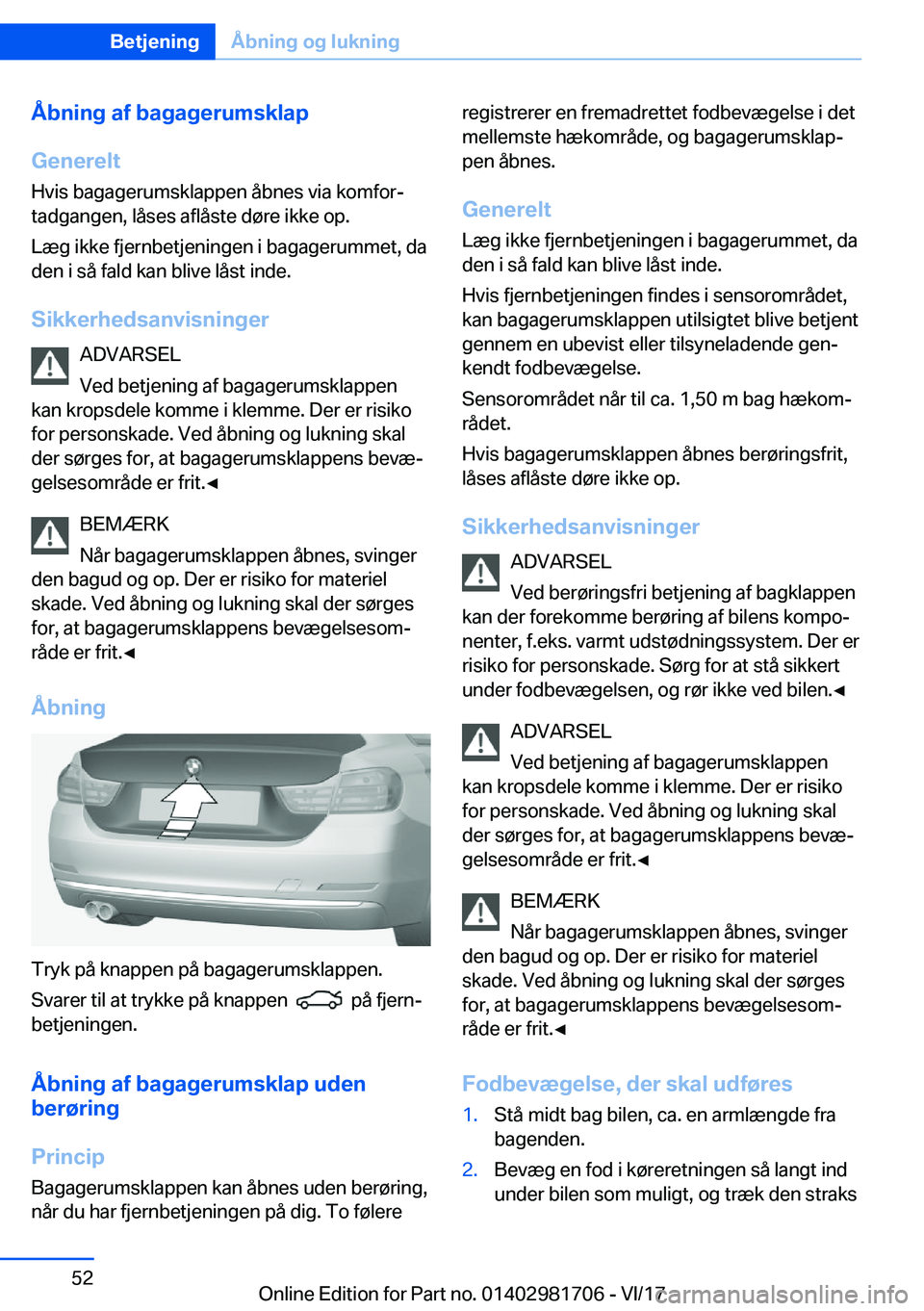 BMW M4 2018  InstruktionsbØger (in Danish) �Å�b�n�i�n�g��a�f��b�a�g�a�g�e�r�u�m�s�k�l�a�p
�G�e�n�e�r�e�l�t �H�v�i�s� �b�a�g�a�g�e�r�u�m�s�k�l�a�p�p�e�n� �å�b�n�e�s� �v�i�a� �k�o�m�f�o�rj
�t�a�d�g�a�n�g�e�n�,� �l�å�s�e�s� �a�f�l�å�s�t�e�