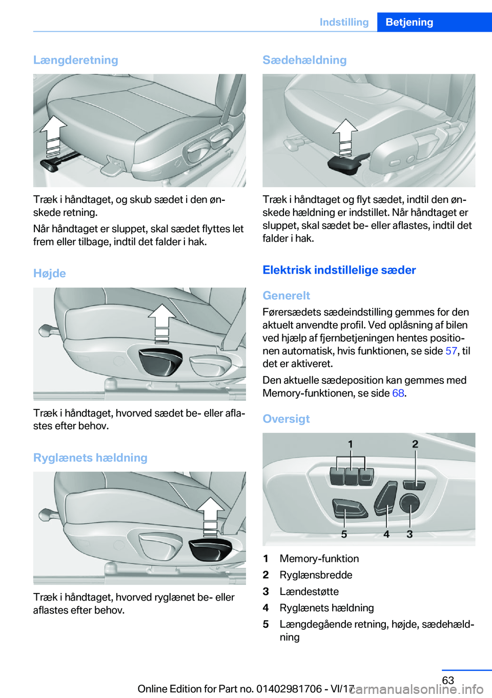 BMW M4 2018  InstruktionsbØger (in Danish) �L�æ�n�g�d�e�r�e�t�n�i�n�g
�T�r�æ�k� �i� �h�å�n�d�t�a�g�e�t�,� �o�g� �s�k�u�b� �s�æ�d�e�t� �i� �d�e�n� �