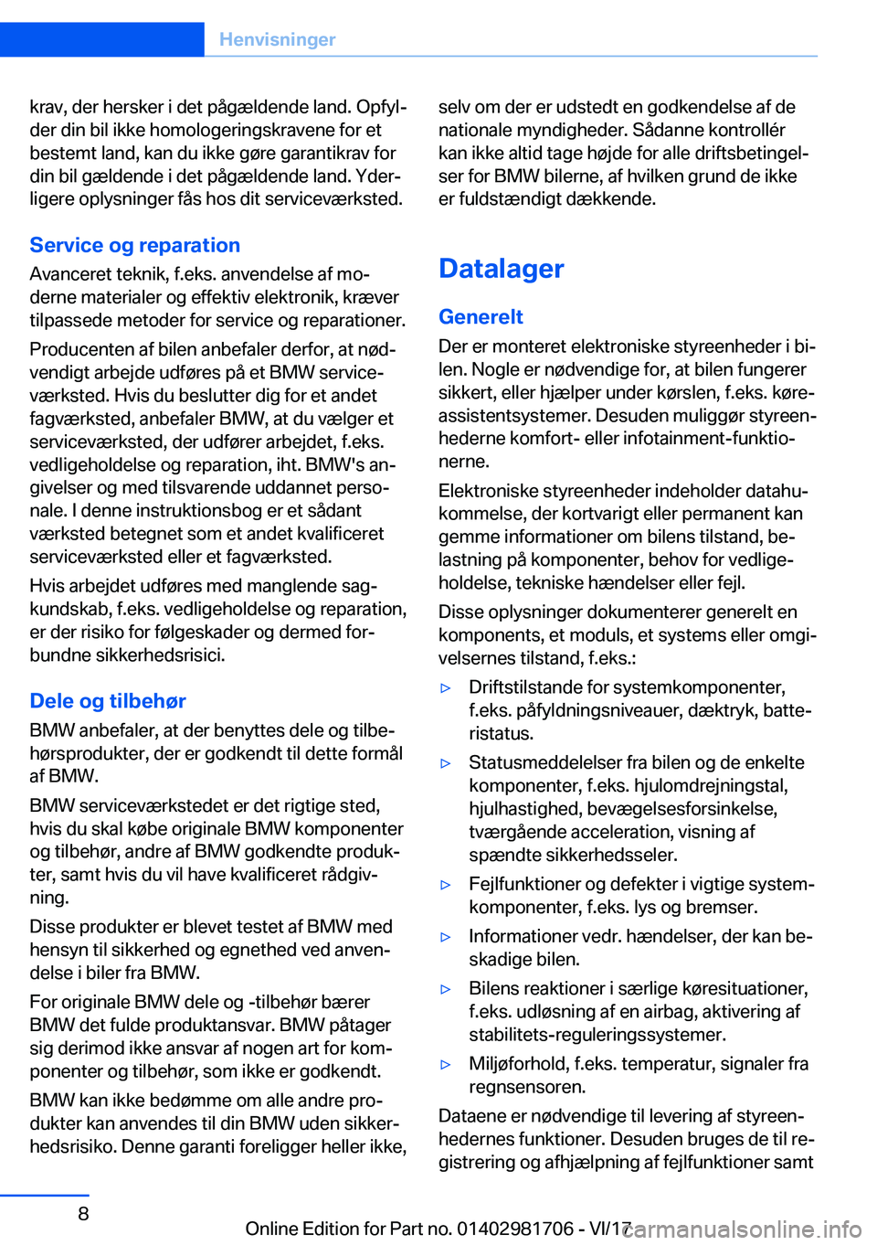 BMW M4 2018  InstruktionsbØger (in Danish) �k�r�a�v�,� �d�e�r� �h�e�r�s�k�e�r� �i� �d�e�t� �p�å�g�æ�l�d�e�n�d�e� �l�a�n�d�.� �O�p�f�y�lj
�d�e�r� �d�i�n� �b�i�l� �i�k�k�e� �h�o�m�o�l�o�g�e�r�i�n�g�s�k�r�a�v�e�n�e� �f�o�r� �e�t �b�e�s�t�e�m�t