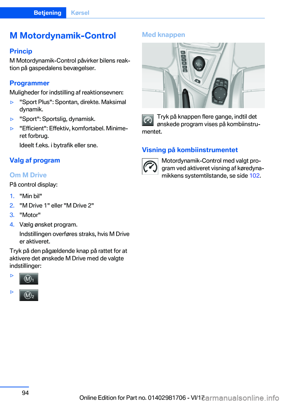 BMW M4 2018  InstruktionsbØger (in Danish) �M��M�o�t�o�r�d�y�n�a�m�i�k�-�C�o�n�t�r�o�l
�P�r�i�n�c�i�p �M� �M�o�t�o�r�d�y�n�a�m�i�k�-�C�o�n�t�r�o�l� �p�å�v�i�r�k�e�r� �b�i�l�e�n�s� �r�e�a�kj
�t�i�o�n� �p�å� �g�a�s�p�e�d�a�l�e�n�s� �b�e�v�æ