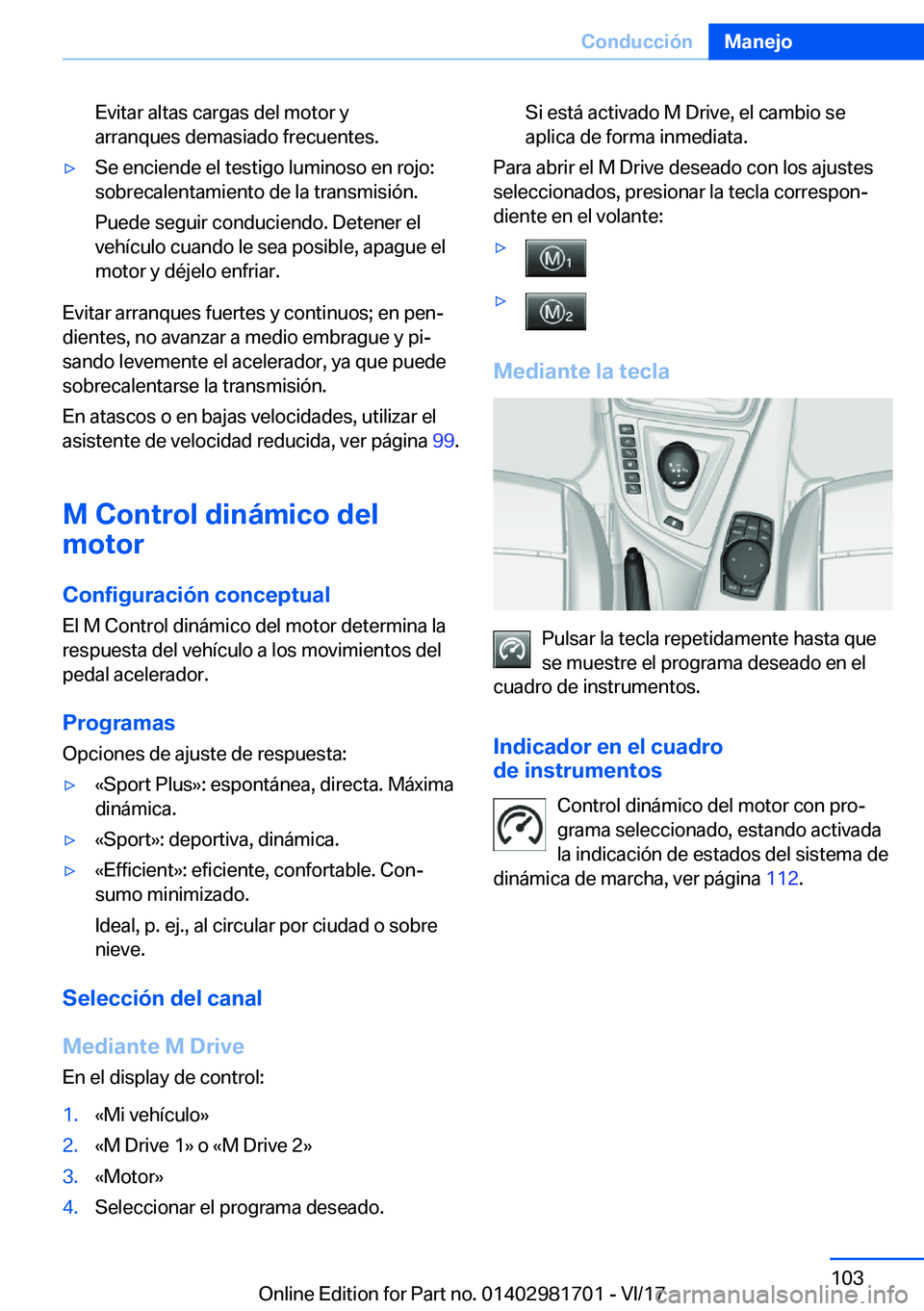 BMW M4 2018  Manuales de Empleo (in Spanish) �E�v�i�t�a�r� �a�l�t�a�s� �c�a�r�g�a�s� �d�e�l� �m�o�t�o�r� �y
�a�r�r�a�n�q�u�e�s� �d�e�m�a�s�i�a�d�o� �f�r�e�c�u�e�n�t�e�s�.y�S�e� �e�n�c�i�e�n�d�e� �e�l� �t�e�s�t�i�g�o� �l�u�m�i�n�o�s�o� �e�n� �r�
