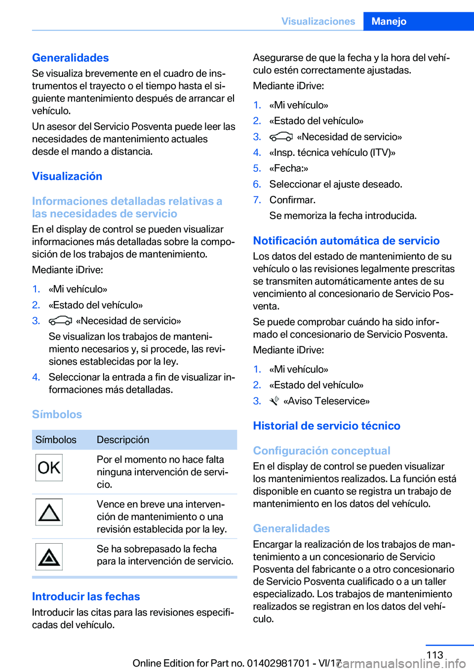 BMW M4 2018  Manuales de Empleo (in Spanish) �G�e�n�e�r�a�l�i�d�a�d�e�s
�S�e� �v�i�s�u�a�l�i�z�a� �b�r�e�v�e�m�e�n�t�e� �e�n� �e�l� �c�u�a�d�r�o� �d�e� �i�n�sª �t�r�u�m�e�n�t�o�s� �e�l� �t�r�a�y�e�c�t�o� �o� �e�l� �t�i�e�m�p�o� �h�a�s�t�a� �e�