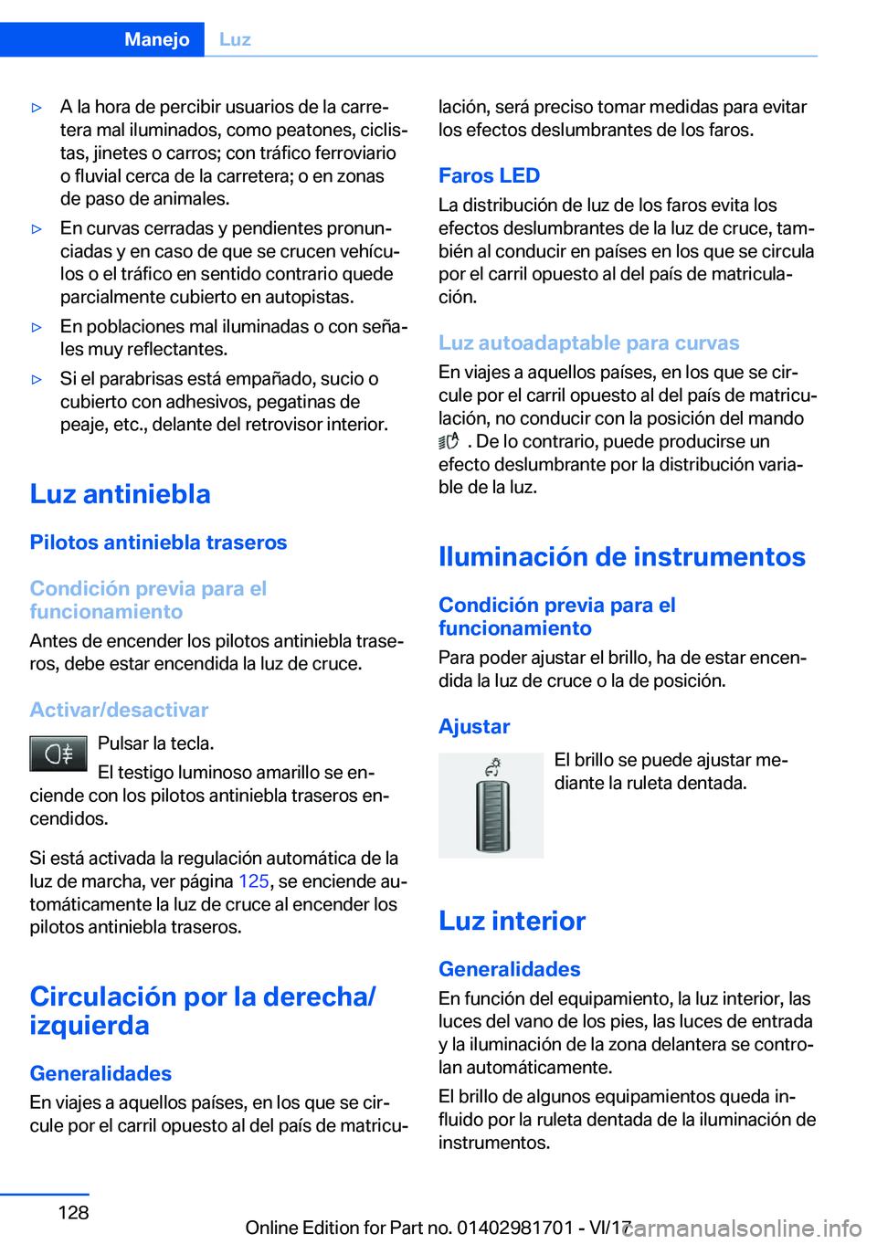 BMW M4 2018  Manuales de Empleo (in Spanish) y�A� �l�a� �h�o�r�a� �d�e� �p�e�r�c�i�b�i�r� �u�s�u�a�r�i�o�s� �d�e� �l�a� �c�a�r�r�eª
�t�e�r�a� �m�a�l� �i�l�u�m�i�n�a�d�o�s�,� �c�o�m�o� �p�e�a�t�o�n�e�s�,� �c�i�c�l�i�sª �t�a�s�,� �j�i�n�e�t�e
