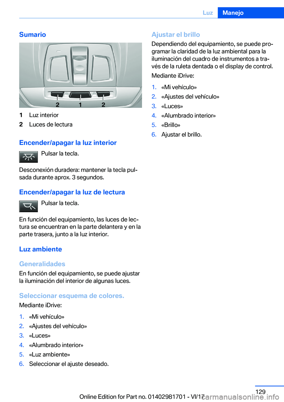 BMW M4 2018  Manuales de Empleo (in Spanish) �S�u�m�a�r�i�o�1�L�u�z� �i�n�t�e�r�i�o�r�2�L�u�c�e�s� �d�e� �l�e�c�t�u�r�a
�E�n�c�e�n�d�e�r�/�a�p�a�g�a�r��l�a��l�u�z��i�n�t�e�r�i�o�r�P�u�l�s�a�r� �l�a� �t�e�c�l�a�.
�D�e�s�c�o�n�e�x�i�
