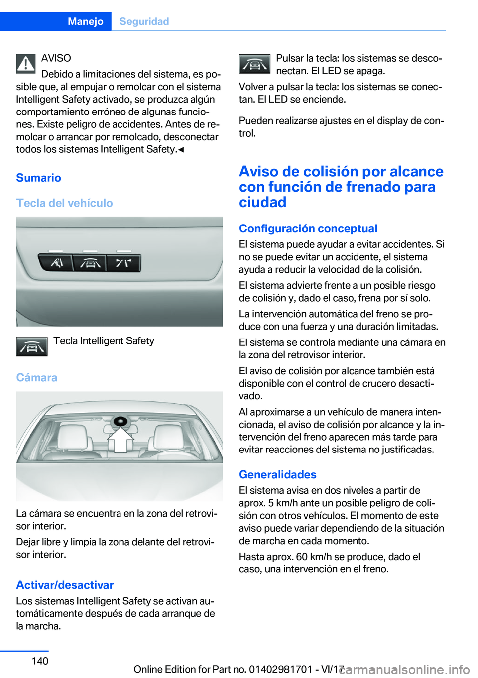 BMW M4 2018  Manuales de Empleo (in Spanish) �A�V�I�S�O
�D�e�b�i�d�o� �a� �l�i�m�i�t�a�c�i�o�n�e�s� �d�e�l� �s�i�s�t�e�m�a�,� �e�s� �p�oª
�s�i�b�l�e� �q�u�e�,� �a�l� �e�m�p�u�j�a�r� �o� �r�e�m�o�l�c�a�r� �c�o�n� �e�l� �s�i�s�t�e�m�a �I�n�t�e�l