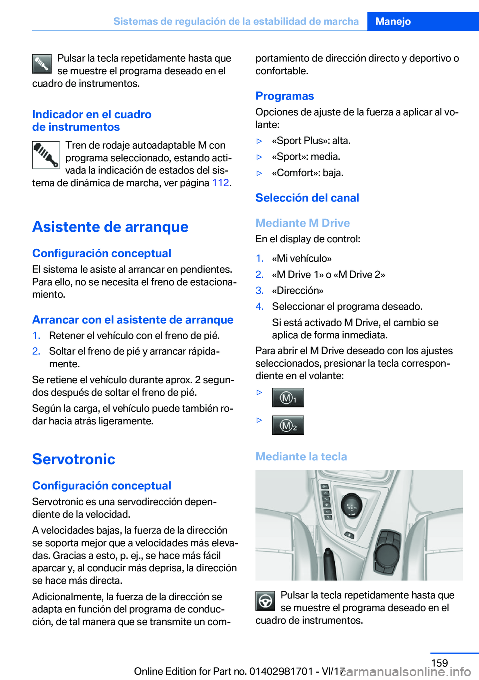 BMW M4 2018  Manuales de Empleo (in Spanish) �P�u�l�s�a�r� �l�a� �t�e�c�l�a� �r�e�p�e�t�i�d�a�m�e�n�t�e� �h�a�s�t�a� �q�u�e
�s�e� �m�u�e�s�t�r�e� �e�l� �p�r�o�g�r�a�m�a� �d�e�s�e�a�d�o� �e�n� �e�l
�c�u�a�d�r�o� �d�e� �i�n�s�t�r�u�m�e�n�t�o�s�.
�