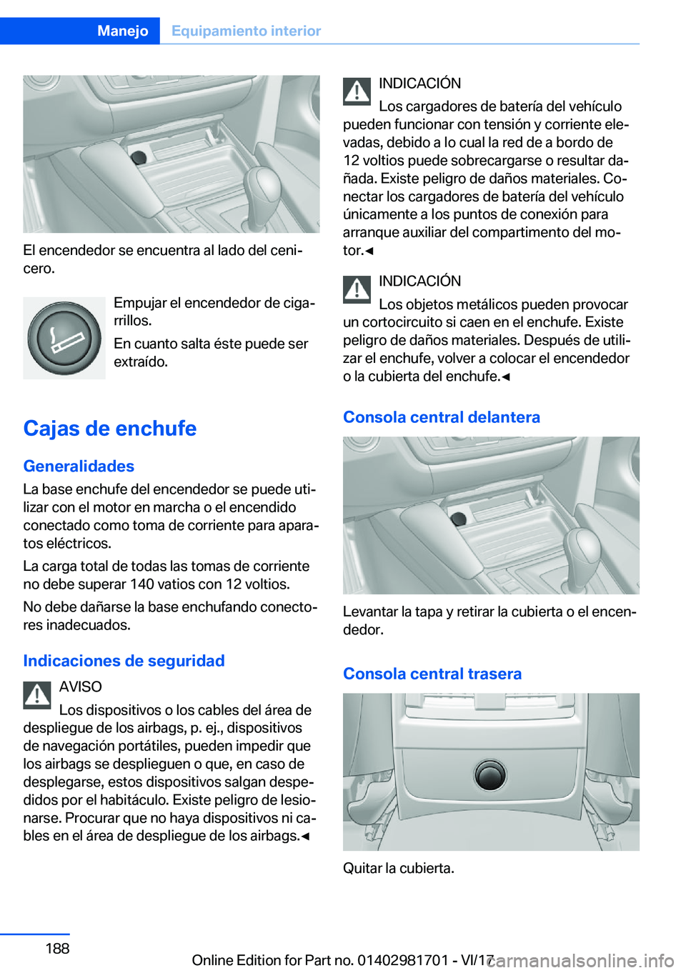 BMW M4 2018  Manuales de Empleo (in Spanish) �E�l� �e�n�c�e�n�d�e�d�o�r� �s�e� �e�n�c�u�e�n�t�r�a� �a�l� �l�a�d�o� �d�e�l� �c�e�n�iª
�c�e�r�o�.
�E�m�p�u�j�a�r� �e�l� �e�n�c�e�n�d�e�d�o�r� �d�e� �c�i�g�aª
�r�r�i�l�l�o�s�.
�E�n� �c�u�a�n�t�o� 