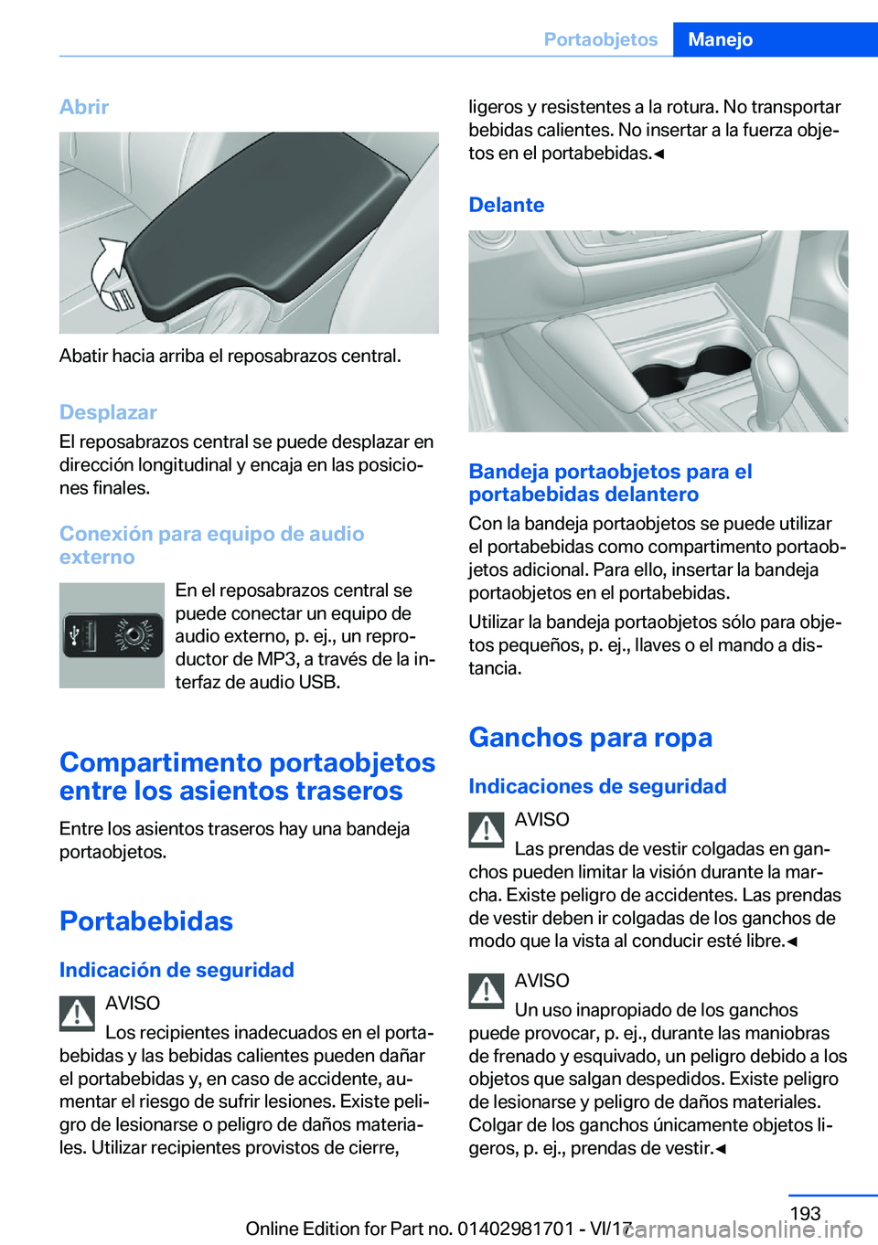BMW M4 2018  Manuales de Empleo (in Spanish) �A�b�r�i�r
�A�b�a�t�i�r� �h�a�c�i�a� �a�r�r�i�b�a� �e�l� �r�e�p�o�s�a�b�r�a�z�o�s� �c�e�n�t�r�a�l�.�D�e�s�p�l�a�z�a�r
�E�l� �r�e�p�o�s�a�b�r�a�z�o�s� �c�e�n�t�r�a�l� �s�e� �p�u�e�d�e� �d�e�s�p�l�a�z�a