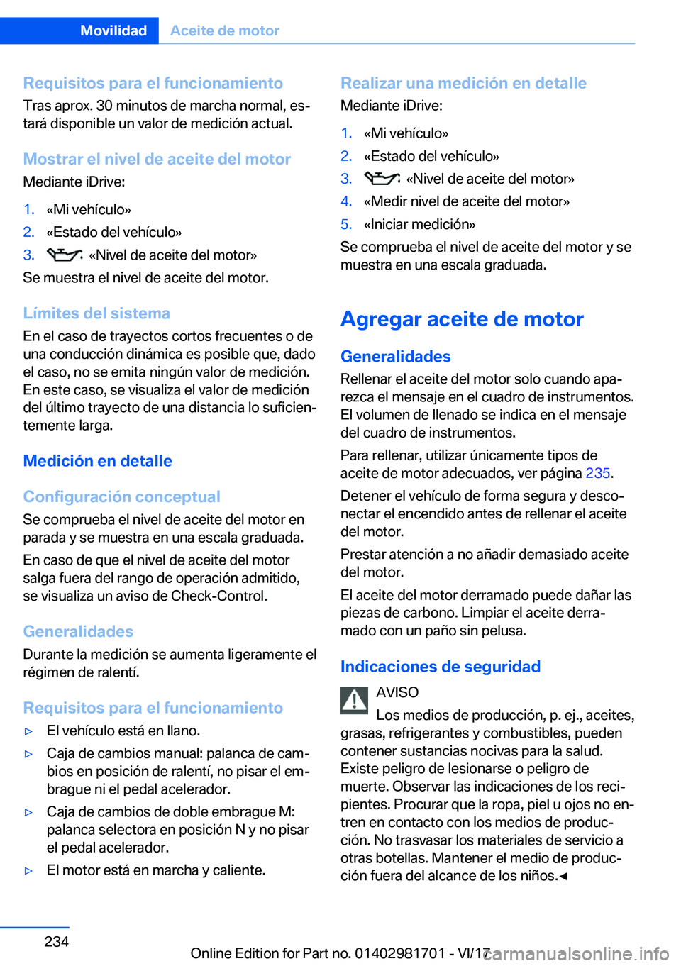 BMW M4 2018  Manuales de Empleo (in Spanish) �R�e�q�u�i�s�i�t�o�s��p�a�r�a��e�l��f�u�n�c�i�o�n�a�m�i�e�n�t�o
�T�r�a�s� �a�p�r�o�x�.� �3�0� �m�i�n�u�t�o�s� �d�e� �m�a�r�c�h�a� �n�o�r�m�a�l�,� �e�sª �t�a�r�