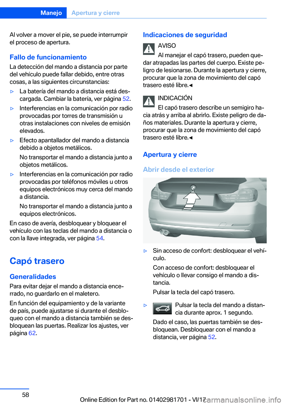 BMW M4 2018  Manuales de Empleo (in Spanish) �A�l� �v�o�l�v�e�r� �a� �m�o�v�e�r� �e�l� �p�i�e�,� �s�e� �p�u�e�d�e� �i�n�t�e�r�r�u�m�p�i�r
�e�l� �p�r�o�c�e�s�o� �d�e� �a�p�e�r�t�u�r�a�.
�F�a�l�l�o��d�e��f�u�n�c�i�o�n�a�m�i�e�n�t�o �L�a� �d�e�t�
