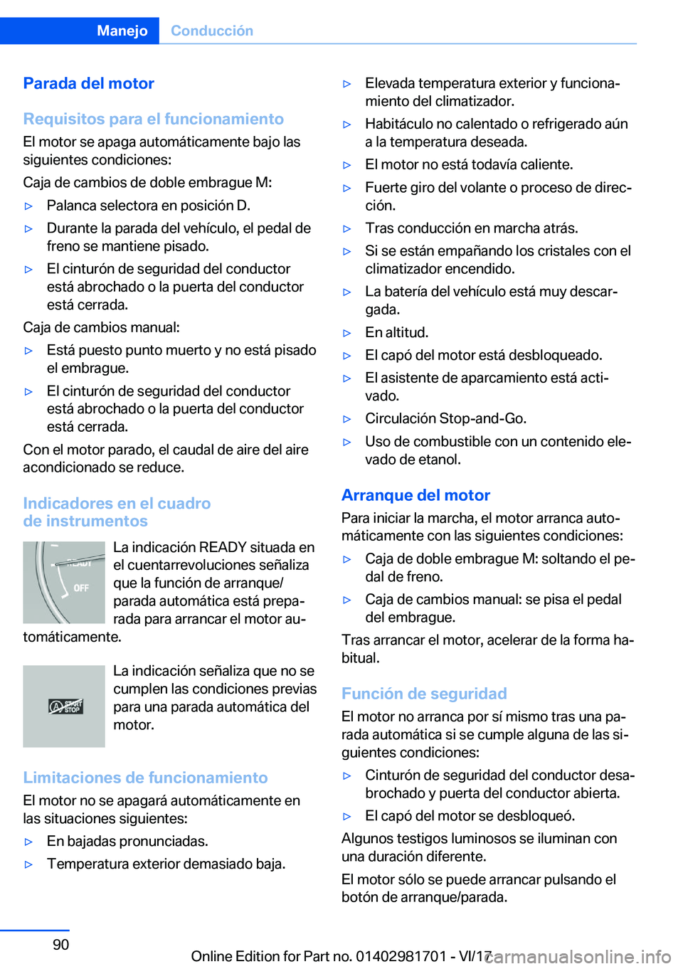 BMW M4 2018  Manuales de Empleo (in Spanish) �P�a�r�a�d�a��d�e�l��m�o�t�o�r
�R�e�q�u�i�s�i�t�o�s��p�a�r�a��e�l��f�u�n�c�i�o�n�a�m�i�e�n�t�o
�E�l� �m�o�t�o�r� �s�e� �a�p�a�g�a� �a�u�t�o�m�