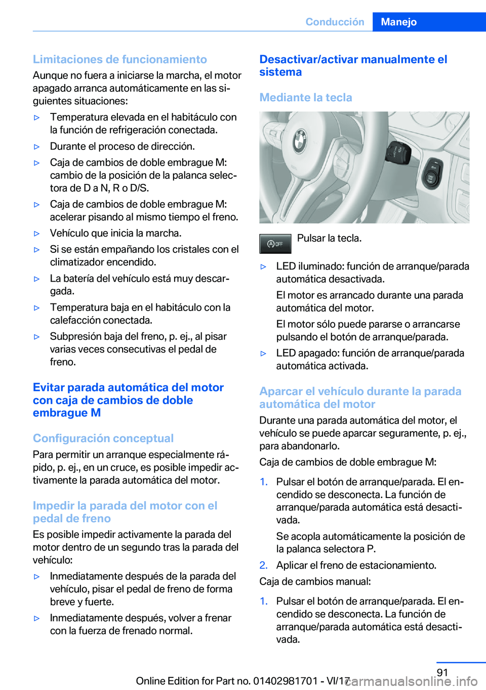 BMW M4 2018  Manuales de Empleo (in Spanish) �L�i�m�i�t�a�c�i�o�n�e�s��d�e��f�u�n�c�i�o�n�a�m�i�e�n�t�o�A�u�n�q�u�e� �n�o� �f�u�e�r�a� �a� �i�n�i�c�i�a�r�s�e� �l�a� �m�a�r�c�h�a�,� �e�l� �m�o�t�o�r�a�p�a�g�a�d�o� �a�r�r�a�n�c�a� �a�u�t�o�m�