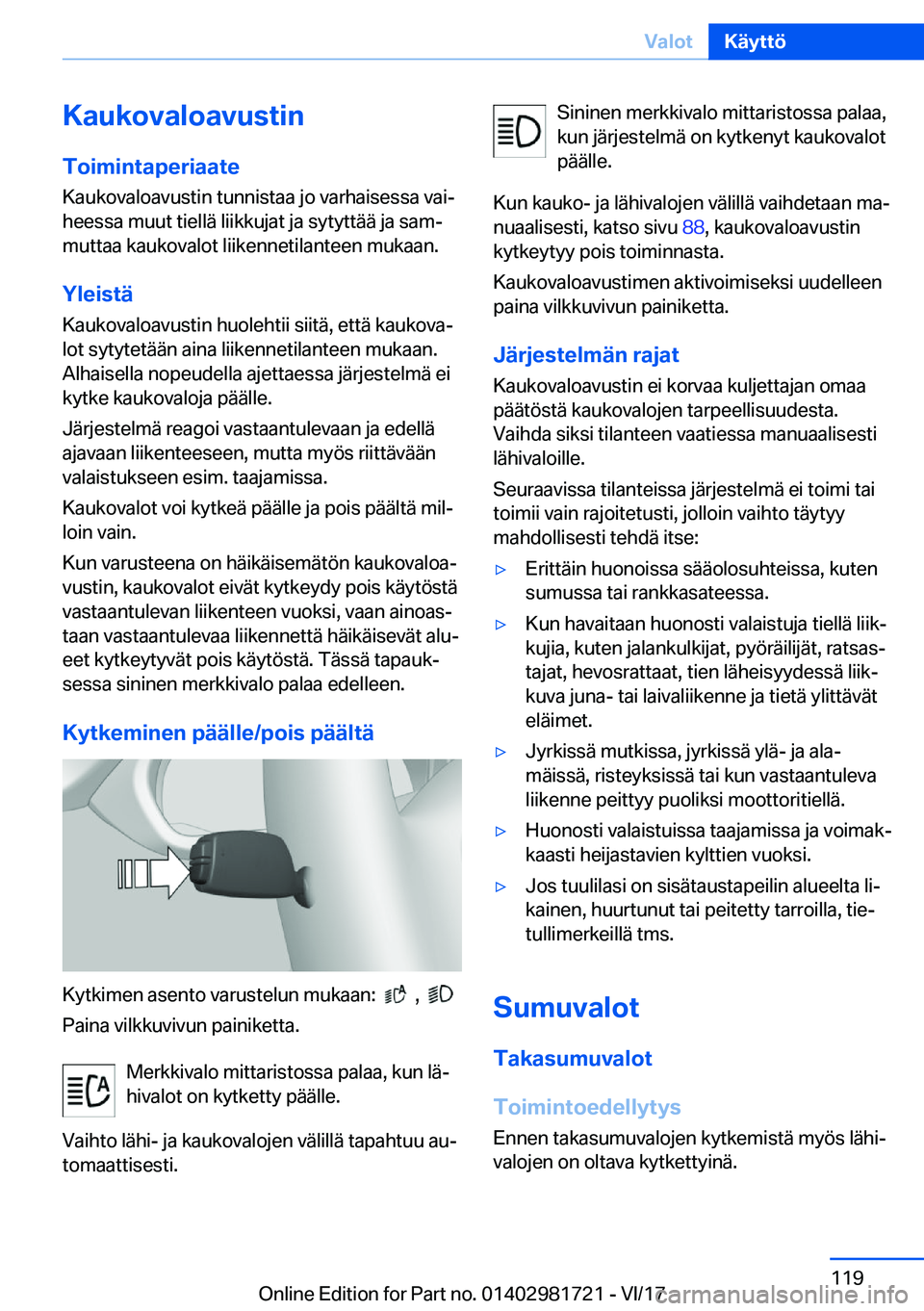 BMW M4 2018  Omistajan Käsikirja (in Finnish) �K�a�u�k�o�v�a�l�o�a�v�u�s�t�i�n�T�o�i�m�i�n�t�a�p�e�r�i�a�a�t�e�K�a�u�k�o�v�a�l�o�a�v�u�s�t�i�n� �t�u�n�n�i�s�t�a�a� �j�o� �v�a�r�h�a�i�s�e�s�s�a� �v�a�ij
�h�e�e�s�s�a� �m�u�u�t� �t�i�e�l�l�