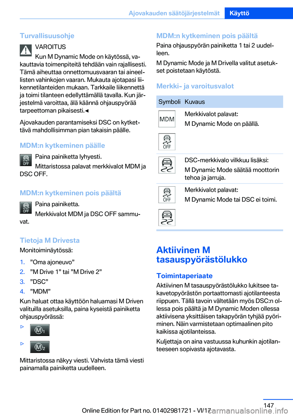 BMW M4 2018  Omistajan Käsikirja (in Finnish) �T�u�r�v�a�l�l�i�s�u�u�s�o�h�j�e�V�A�R�O�I�T�U�S
�K�u�n� �M� �D�y�n�a�m�i�c� �M�o�d�e� �o�n� �k�
