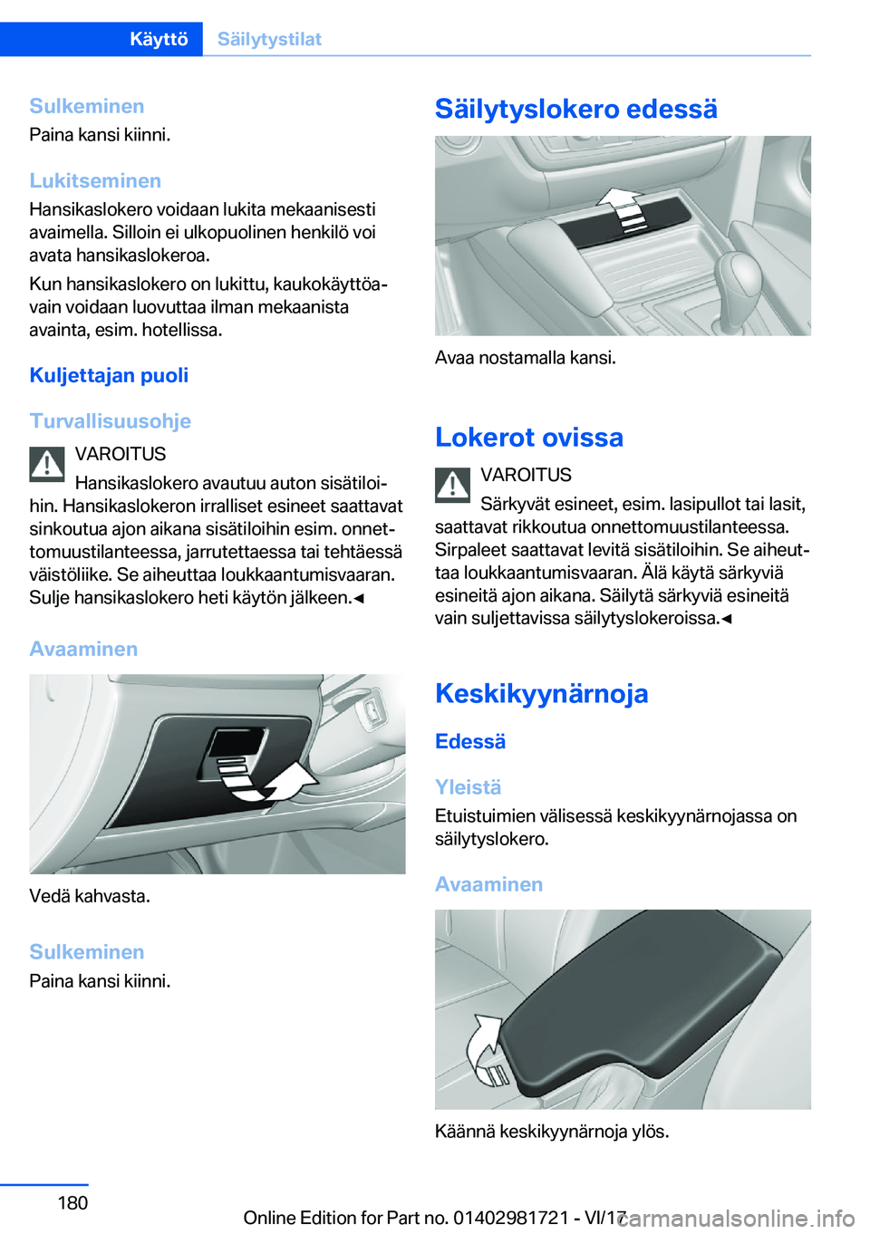 BMW M4 2018  Omistajan Käsikirja (in Finnish) �S�u�l�k�e�m�i�n�e�n
�P�a�i�n�a� �k�a�n�s�i� �k�i�i�n�n�i�.
�L�u�k�i�t�s�e�m�i�n�e�n
�H�a�n�s�i�k�a�s�l�o�k�e�r�o� �v�o�i�d�a�a�n� �l�u�k�i�t�a� �m�e�k�a�a�n�i�s�e�s�t�i
�a�v�a�i�m�e�l�l�a�.� �S�i�l�l
