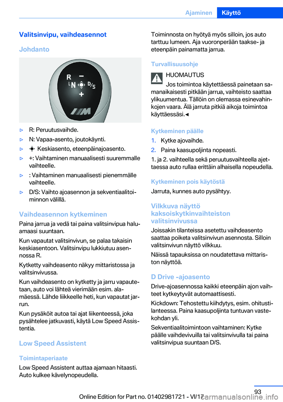 BMW M4 2018  Omistajan Käsikirja (in Finnish) �V�a�l�i�t�s�i�n�v�i�p�u�,��v�a�i�h�d�e�a�s�e�n�n�o�t
�J�o�h�d�a�n�t�o'y�R�:� �P�e�r�u�u�t�u�s�v�a�i�h�d�e�.'y�N�:� �V�a�p�a�a�-�a�s�e�n�t�o�,� �j�o�u�t�o�k�