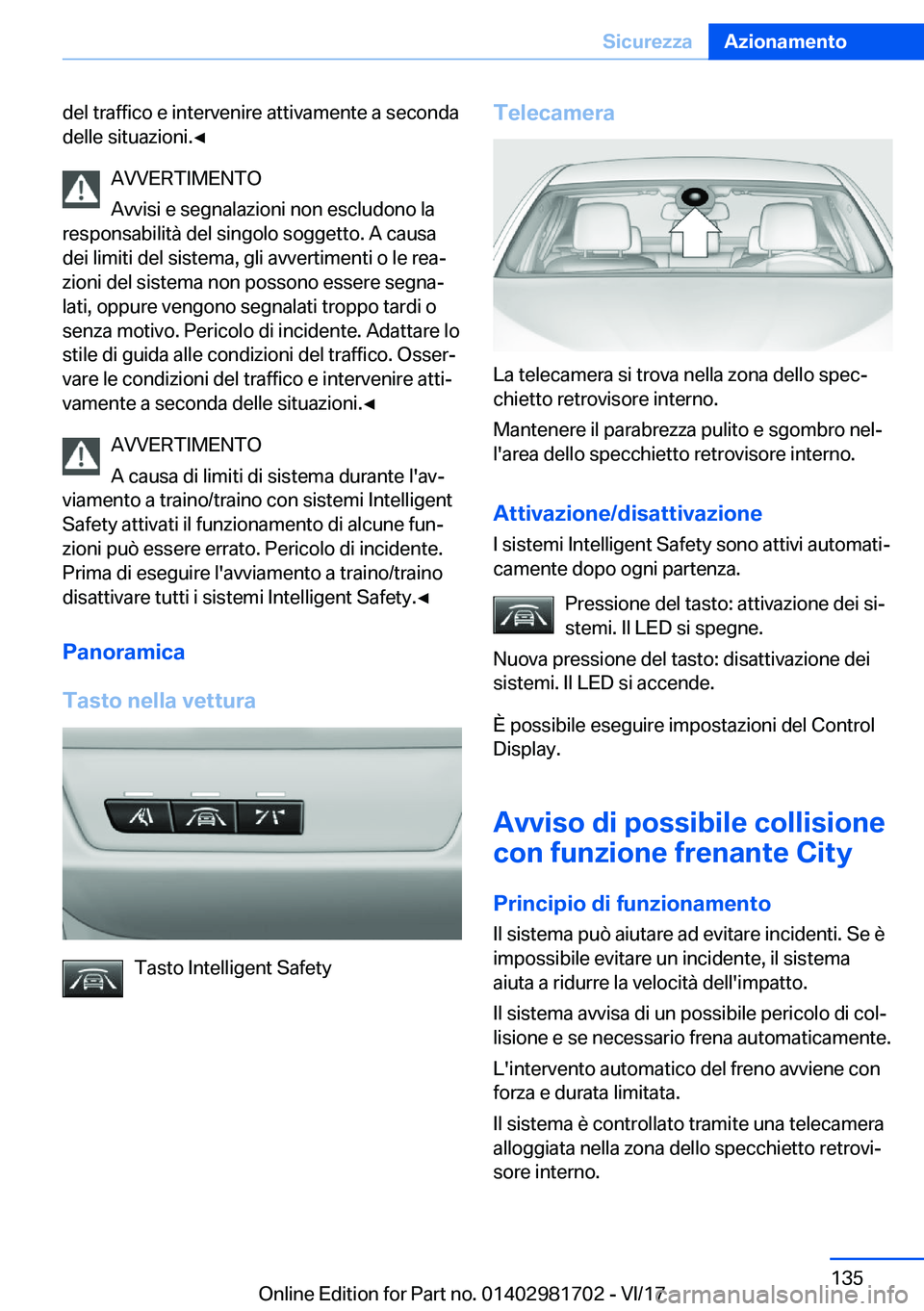 BMW M4 2018  Libretti Di Uso E manutenzione (in Italian) �d�e�l� �t�r�a�f�f�i�c�o� �e� �i�n�t�e�r�v�e�n�i�r�e� �a�t�t�i�v�a�m�e�n�t�e� �a� �s�e�c�o�n�d�a
�d�e�l�l�e� �s�i�t�u�a�z�i�o�n�i�.'