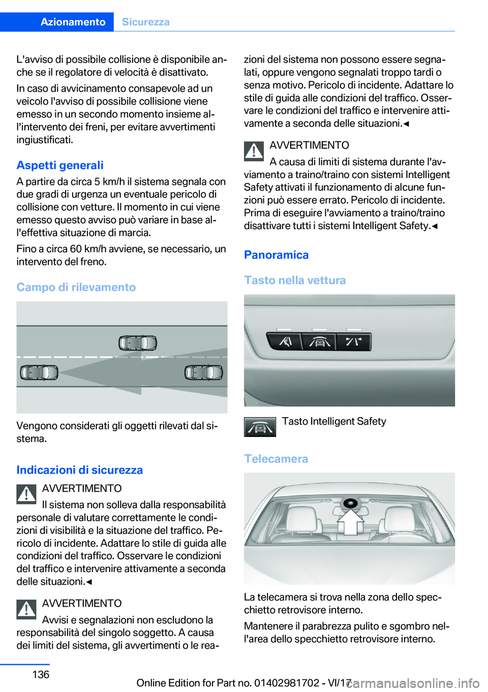 BMW M4 2018  Libretti Di Uso E manutenzione (in Italian) �L�'�a�v�v�i�s�o� �d�i� �p�o�s�s�i�b�i�l�e� �c�o�l�l�i�s�i�o�n�e� �è� �d�i�s�p�o�n�i�b�i�l�e� �a�nª
�c�h�e� �s�e� �i�l� �r�e�g�o�l�a�t�o�r�e� �d�i� �v�e�l�o�c�i�t�