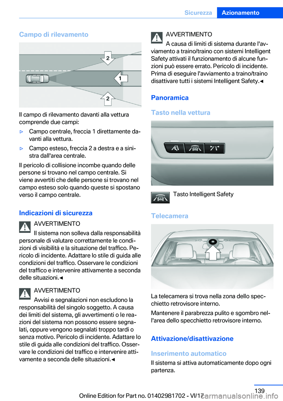 BMW M4 2018  Libretti Di Uso E manutenzione (in Italian) �C�a�m�p�o��d�i��r�i�l�e�v�a�m�e�n�t�o
�I�l� �c�a�m�p�o� �d�i� �r�i�l�e�v�a�m�e�n�t�o� �d�a�v�a�n�t�i� �a�l�l�a� �v�e�t�t�u�r�a
�c�o�m�p�r�e�n�d�e� �d�u�e� �c�a�m�p�i�:
'y�C�a�m�p�o� �c�e�n�t�r�