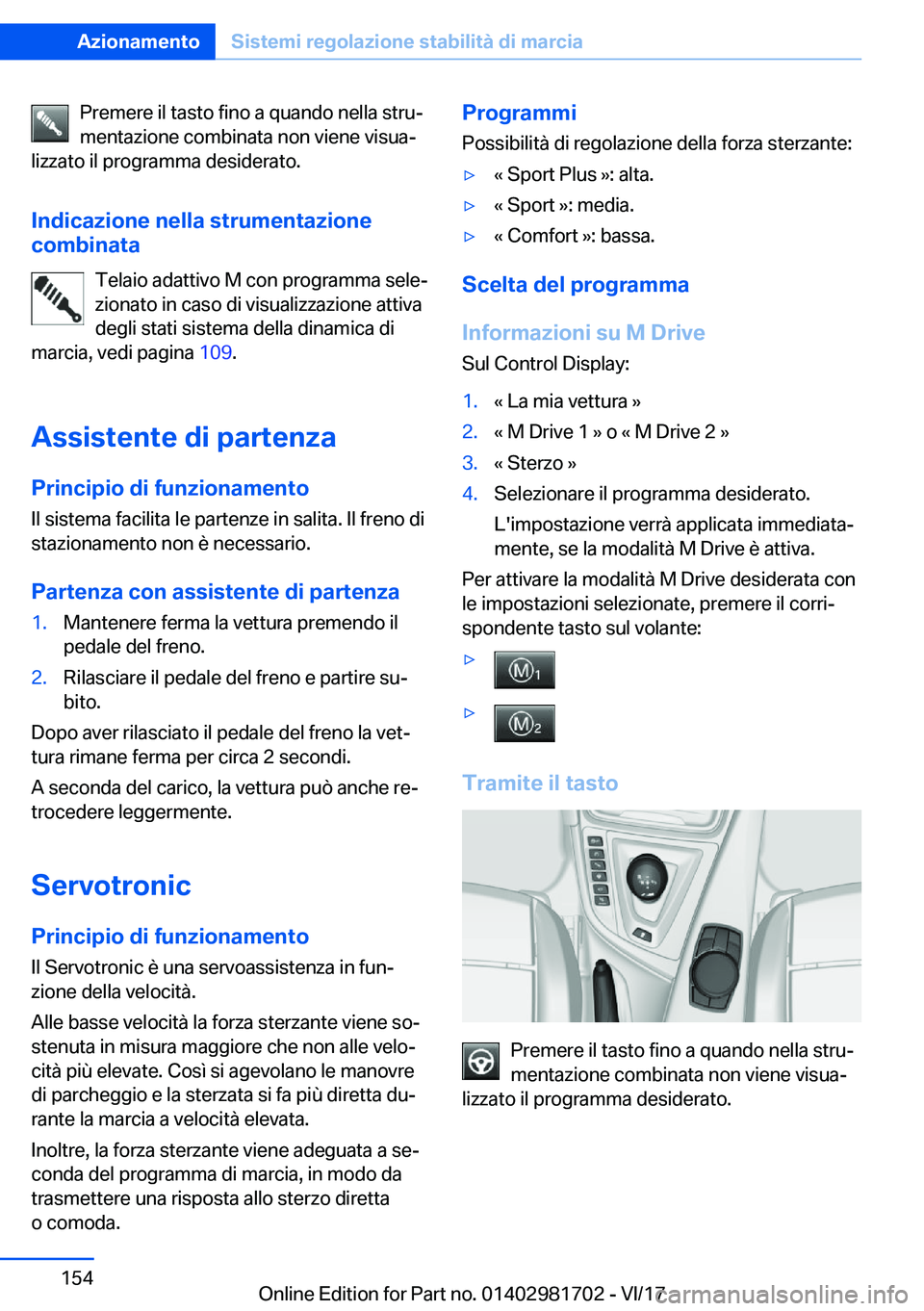 BMW M4 2018  Libretti Di Uso E manutenzione (in Italian) �P�r�e�m�e�r�e� �i�l� �t�a�s�t�o� �f�i�n�o� �a� �q�u�a�n�d�o� �n�e�l�l�a� �s�t�r�uª
�m�e�n�t�a�z�i�o�n�e� �c�o�m�b�i�n�a�t�a� �n�o�n� �v�i�e�n�e� �v�i�s�u�aª
�l�i�z�z�a�t�o� �i�l� �p�r�o�g�r�a�m�m