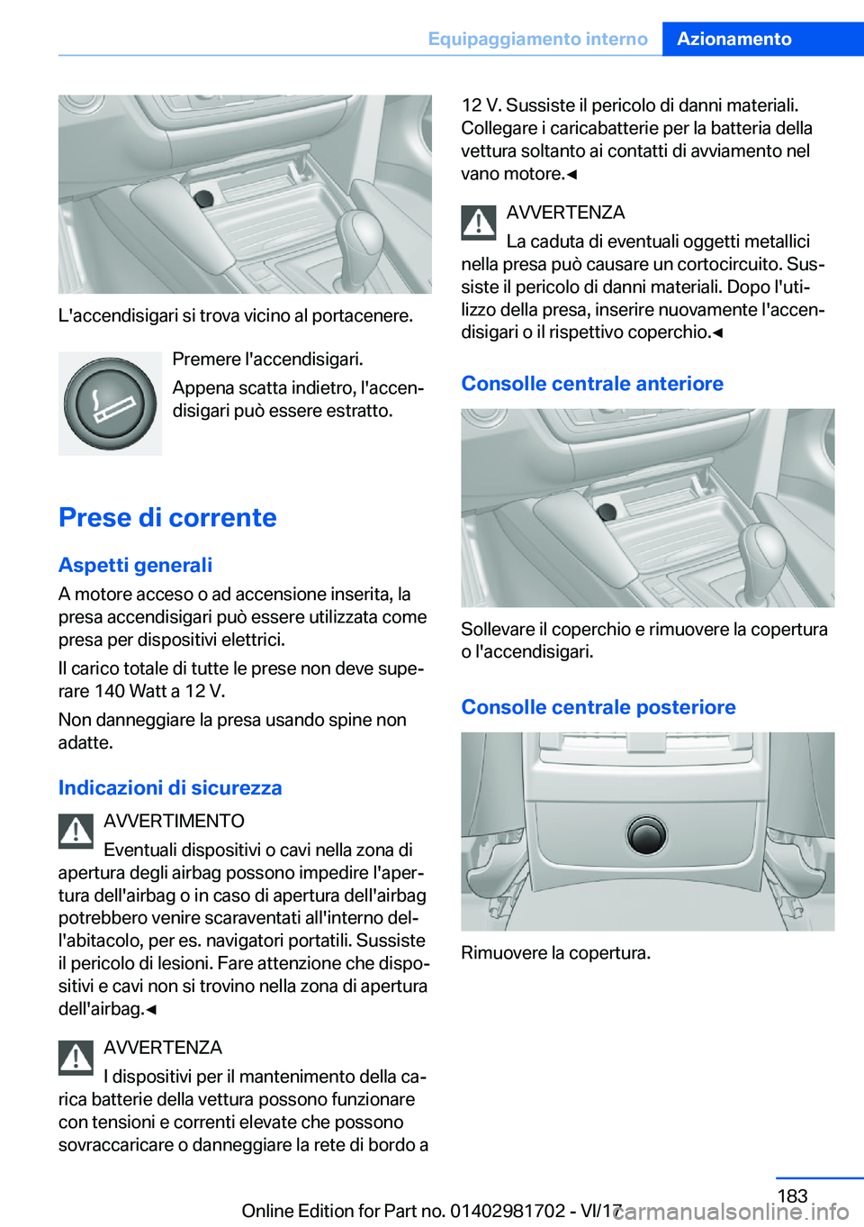 BMW M4 2018  Libretti Di Uso E manutenzione (in Italian) �L�'�a�c�c�e�n�d�i�s�i�g�a�r�i� �s�i� �t�r�o�v�a� �v�i�c�i�n�o� �a�l� �p�o�r�t�a�c�e�n�e�r�e�.�P�r�e�m�e�r�e� �l�'�a�c�c�e�n�d�i�s�i�g�a�r�i�.
�A�p�p�e�n�a� �s�c�a�t�t�a� �i�n�d�i�e�t�r�o�,� �