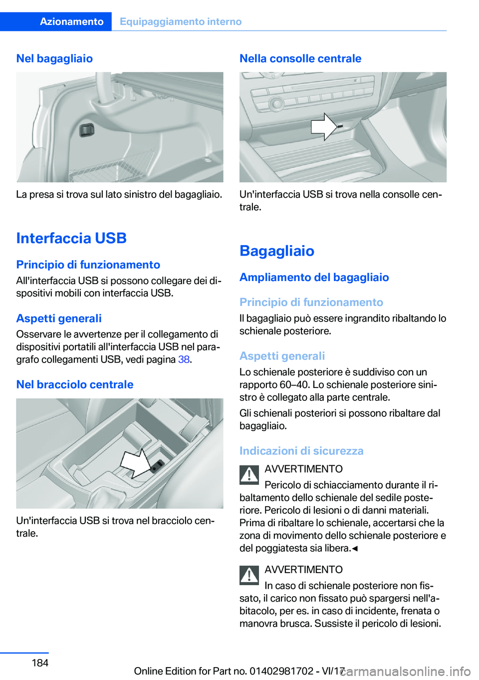 BMW M4 2018  Libretti Di Uso E manutenzione (in Italian) �N�e�l��b�a�g�a�g�l�i�a�i�o
�L�a� �p�r�e�s�a� �s�i� �t�r�o�v�a� �s�u�l� �l�a�t�o� �s�i�n�i�s�t�r�o� �d�e�l� �b�a�g�a�g�l�i�a�i�o�.
�I�n�t�e�r�f�a�c�c�i�a��U�S�B �P�r�i�n�c�i�p�i�o��d�i��f�u�n�z�i�