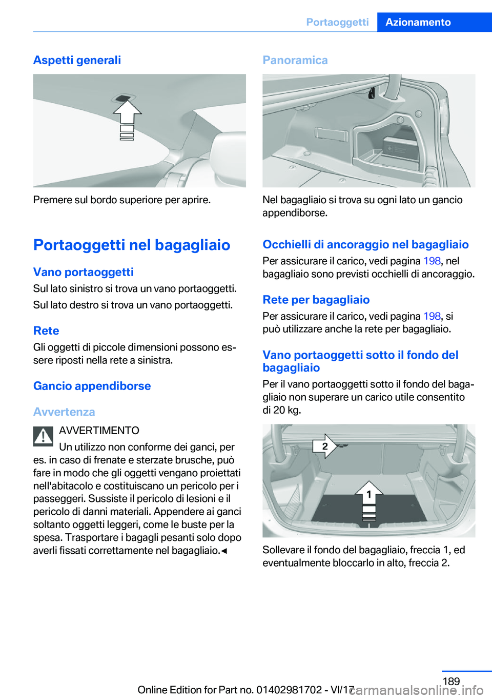 BMW M4 2018  Libretti Di Uso E manutenzione (in Italian) �A�s�p�e�t�t�i��g�e�n�e�r�a�l�i
�P�r�e�m�e�r�e� �s�u�l� �b�o�r�d�o� �s�u�p�e�r�i�o�r�e� �p�e�r� �a�p�r�i�r�e�.�P�o�r�t�a�o�g�g�e�t�t�i��n�e�l��b�a�g�a�g�l�i�a�i�o
�V�a�n�o��p�o�r�t�a�o�g�g�e�t�t�i