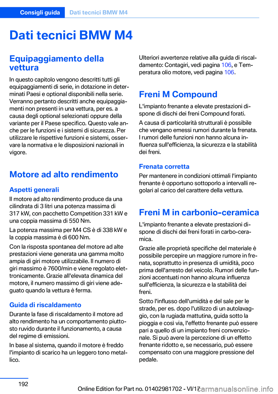 BMW M4 2018  Libretti Di Uso E manutenzione (in Italian) �D�a�t�i��t�e�c�n�i�c�i��B�M�W��M�4�E�q�u�i�p�a�g�g�i�a�m�e�n�t�o��d�e�l�l�a
�v�e�t�t�u�r�a
�I�n� �q�u�e�s�t�o� �c�a�p�i�t�o�l�o� �v�e�n�g�o�n�o� �d�e�s�c�r�i�t�t�i� �t�u�t�t�i� �g�l�i�e�q�u�i�p�a