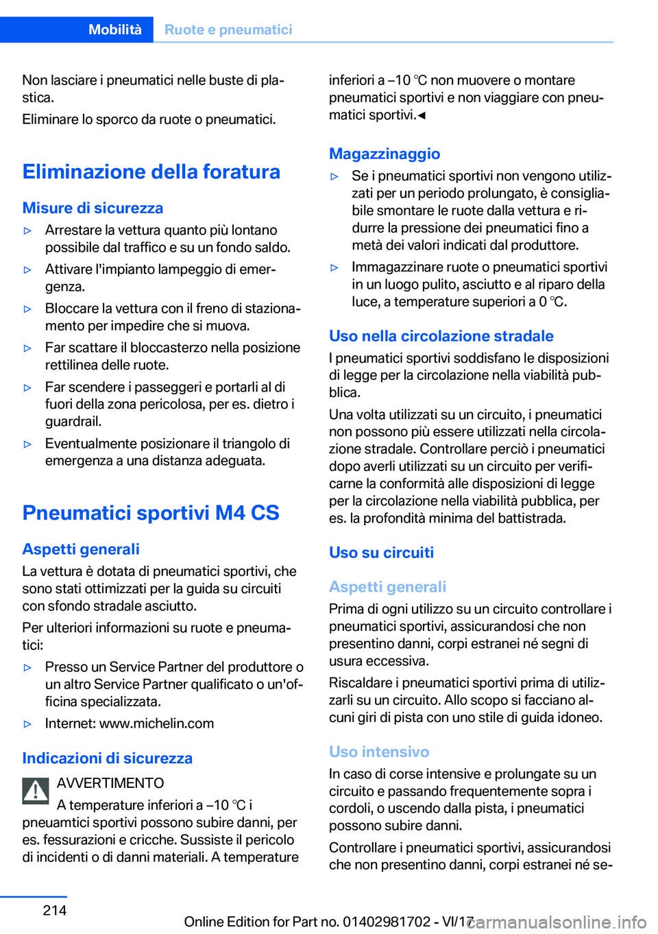 BMW M4 2018  Libretti Di Uso E manutenzione (in Italian) �N�o�n� �l�a�s�c�i�a�r�e� �i� �p�n�e�u�m�a�t�i�c�i� �n�e�l�l�e� �b�u�s�t�e� �d�i� �p�l�aª�s�t�i�c�a�.
�E�l�i�m�i�n�a�r�e� �l�o� �s�p�o�r�c�o� �d�a� �r�u�o�t�e� �o� �p�n�e�u�m�a�t�i�c�i�.
�E�l�i�m�i�