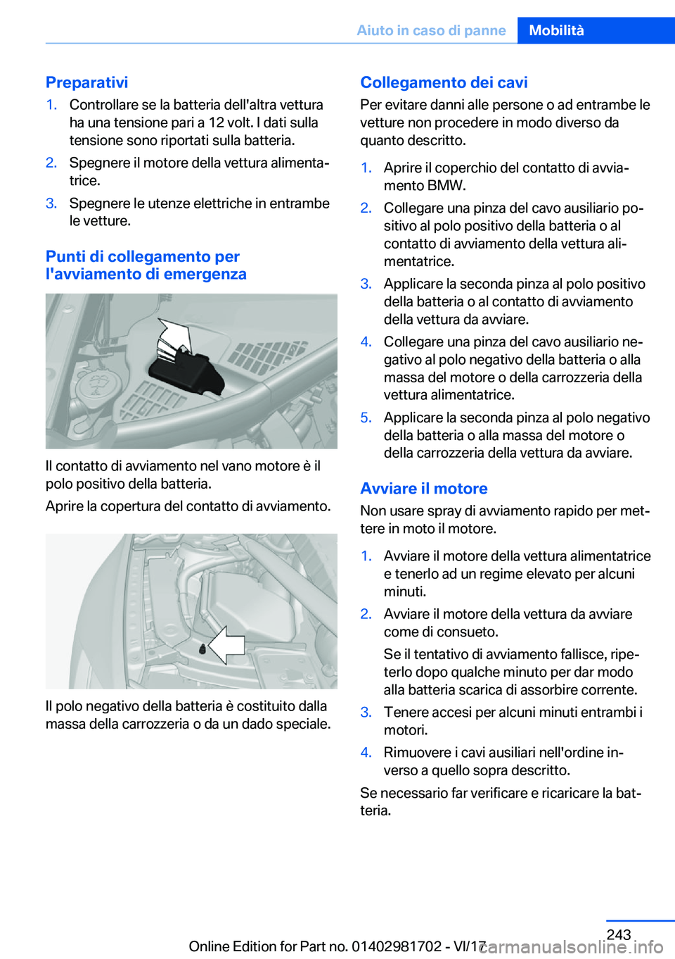 BMW M4 2018  Libretti Di Uso E manutenzione (in Italian) �P�r�e�p�a�r�a�t�i�v�i�1�.�C�o�n�t�r�o�l�l�a�r�e� �s�e� �l�a� �b�a�t�t�e�r�i�a� �d�e�l�l�'�a�l�t�r�a� �v�e�t�t�u�r�a
�h�a� �u�n�a� �t�e�n�s�i�o�n�e� �p�a�r�i� �a� �1�2� �v�o�l�t�.� �I� �d�a�t�i� �