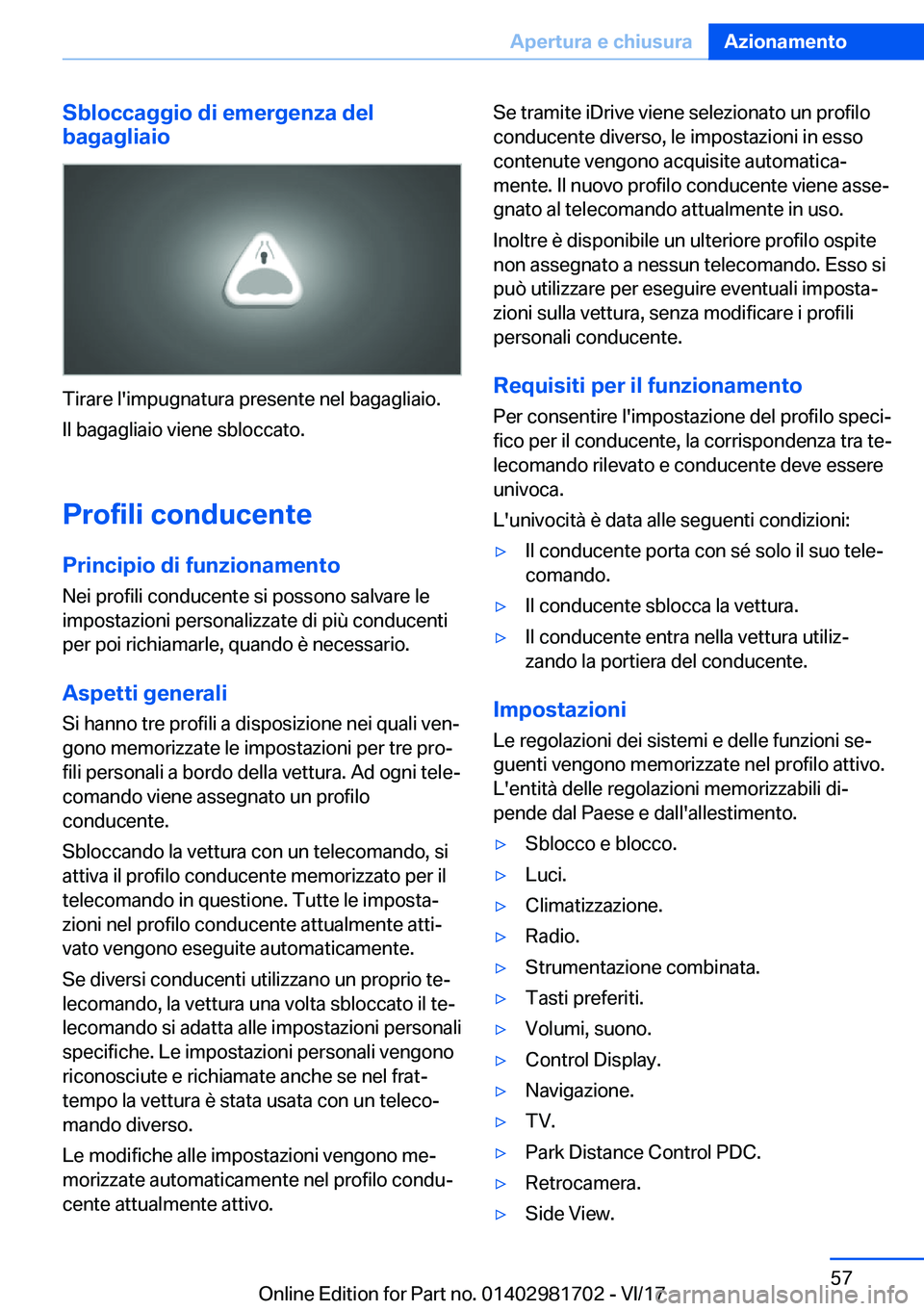 BMW M4 2018  Libretti Di Uso E manutenzione (in Italian) �S�b�l�o�c�c�a�g�g�i�o��d�i��e�m�e�r�g�e�n�z�a��d�e�l
�b�a�g�a�g�l�i�a�i�o
�T�i�r�a�r�e� �l�'�i�m�p�u�g�n�a�t�u�r�a� �p�r�e�s�e�n�t�e� �n�e�l� �b�a�g�a�g�l�i�a�i�o�.
�I�l� �b�a�g�a�g�l�i�a�i�o�