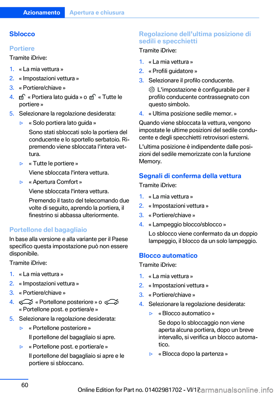 BMW M4 2018  Libretti Di Uso E manutenzione (in Italian) �S�b�l�o�c�c�o
�P�o�r�t�i�e�r�e �T�r�a�m�i�t�e� �i�D�r�i�v�e�:�1�.�«� �L�a� �m�i�a� �v�e�t�t�u�r�a� �{�2�.�«� �I�m�p�o�s�t�a�z�i�o�n�i� �v�e�t�t�u�r�a� �{�3�.�«� �P�o�r�t�i�e�r�e�/�c�h�i�a�v�e� �{�