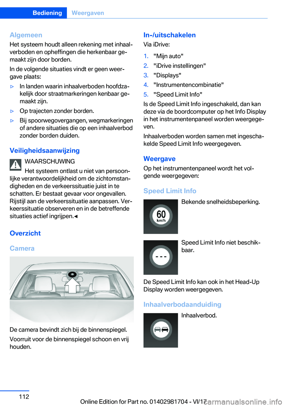 BMW M4 2018  Instructieboekjes (in Dutch) �A�l�g�e�m�e�e�n
�H�e�t� �s�y�s�t�e�e�m� �h�o�u�d�t� �a�l�l�e�e�n� �r�e�k�e�n�i�n�g� �m�e�t� �i�n�h�a�a�lj �v�e�r�b�o�d�e�n� �e�n� �o�p�h�e�f�f�i�n�g�e�n� �d�i�e� �h�e�r�k�e�n�b�a�a�r� �g�ej �m�a�a�