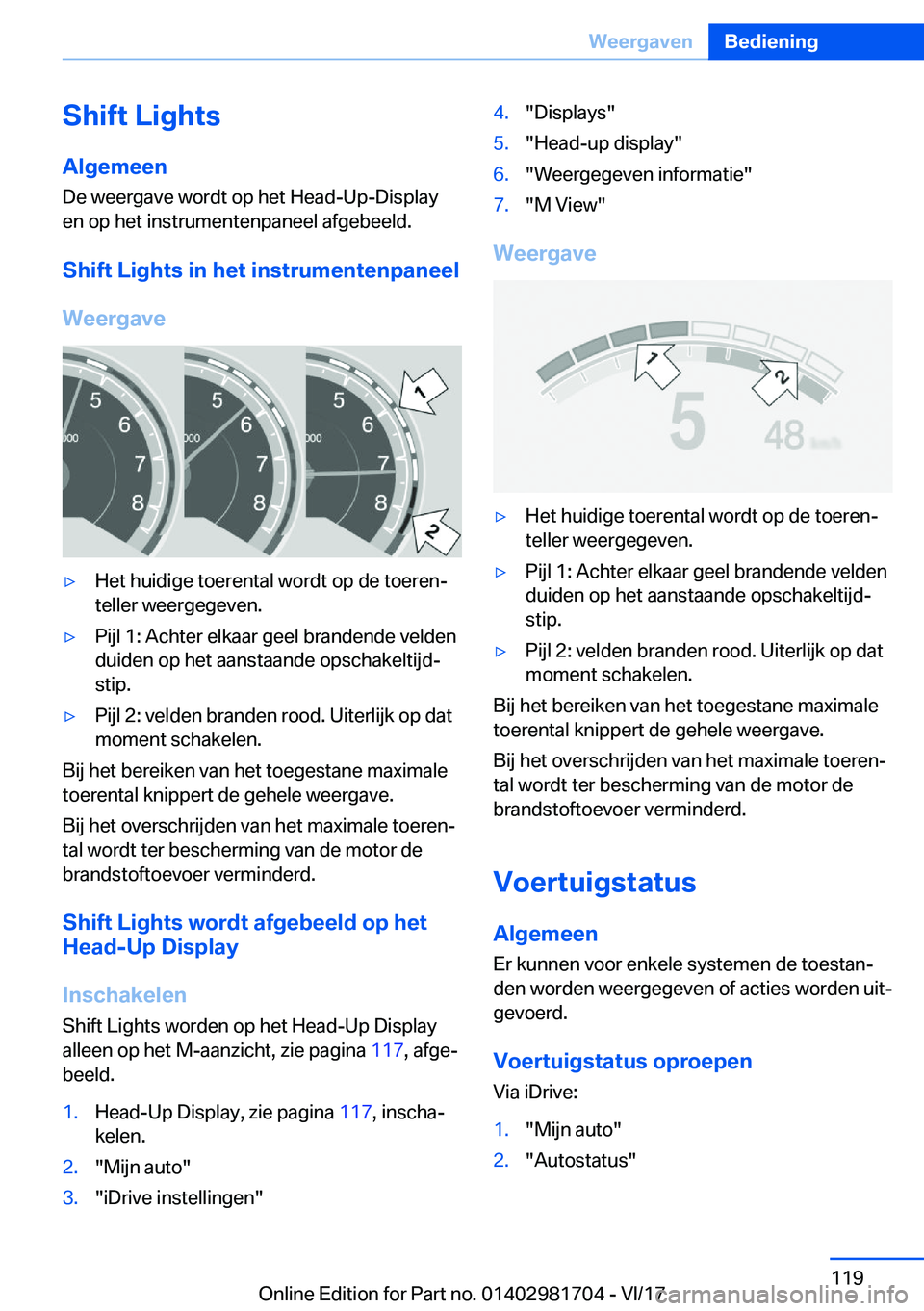 BMW M4 2018  Instructieboekjes (in Dutch) �S�h�i�f�t��L�i�g�h�t�s
�A�l�g�e�m�e�e�n
�D�e� �w�e�e�r�g�a�v�e� �w�o�r�d�t� �o�p� �h�e�t� �H�e�a�d�-�U�p�-�D�i�s�p�l�a�y
�e�n� �o�p� �h�e�t� �i�n�s�t�r�u�m�e�n�t�e�n�p�a�n�e�e�l� �a�f�g�e�b�e�e�l�d�