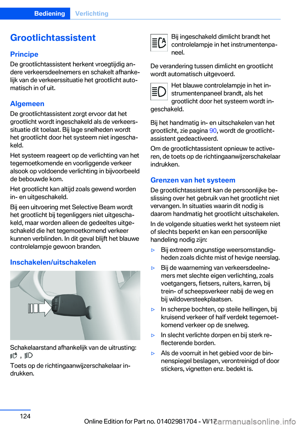 BMW M4 2018  Instructieboekjes (in Dutch) �G�r�o�o�t�l�i�c�h�t�a�s�s�i�s�t�e�n�t
�P�r�i�n�c�i�p�e �D�e� �g�r�o�o�t�l�i�c�h�t�a�s�s�i�s�t�e�n�t� �h�e�r�k�e�n�t� �v�r�o�e�g�t�i�j�d�i�g� �a�nj�d�e�r�e� �v�e�r�k�e�e�r�s�d�e�e�l�n�e�m�e�r�s� �e�n