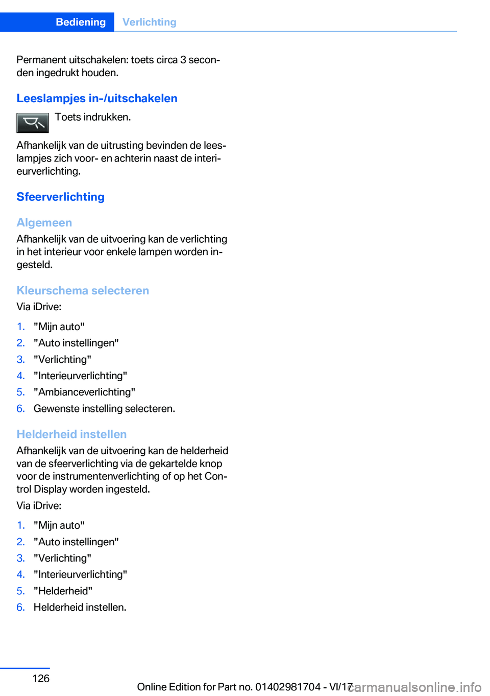BMW M4 2018  Instructieboekjes (in Dutch) �P�e�r�m�a�n�e�n�t� �u�i�t�s�c�h�a�k�e�l�e�n�:� �t�o�e�t�s� �c�i�r�c�a� �3� �s�e�c�o�nj�d�e�n� �i�n�g�e�d�r�u�k�t� �h�o�u�d�e�n�.
�L�e�e�s�l�a�m�p�j�e�s��i�n�-�/�u�i�t�s�c�h�a�k�e�l�e�n �T�o�e�t�s� 