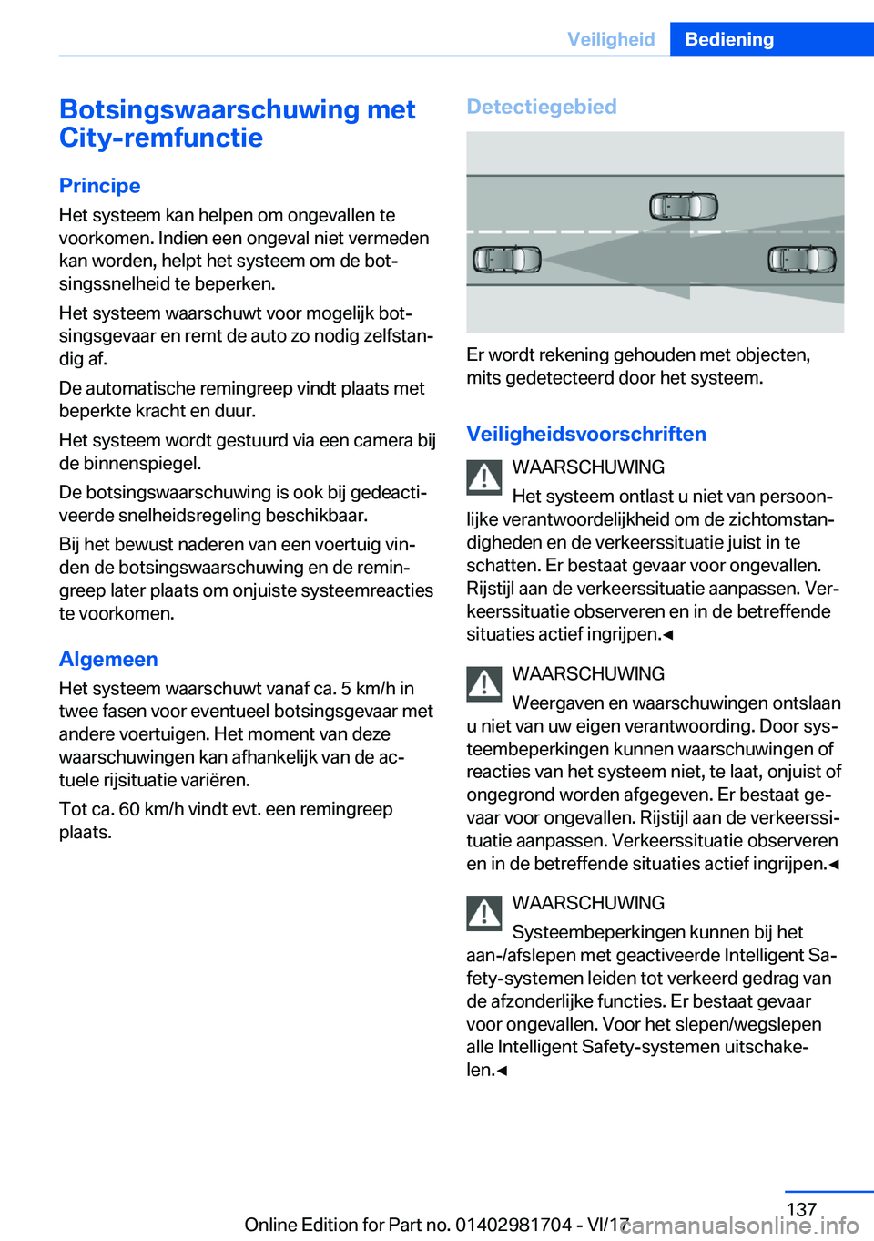 BMW M4 2018  Instructieboekjes (in Dutch) �B�o�t�s�i�n�g�s�w�a�a�r�s�c�h�u�w�i�n�g��m�e�t
�C�i�t�y�-�r�e�m�f�u�n�c�t�i�e
�P�r�i�n�c�i�p�e �H�e�t� �s�y�s�t�e�e�m� �k�a�n� �h�e�l�p�e�n� �o�m� �o�n�g�e�v�a�l�l�e�n� �t�e
�v�o�o�r�k�o�m�e�n�.� �I